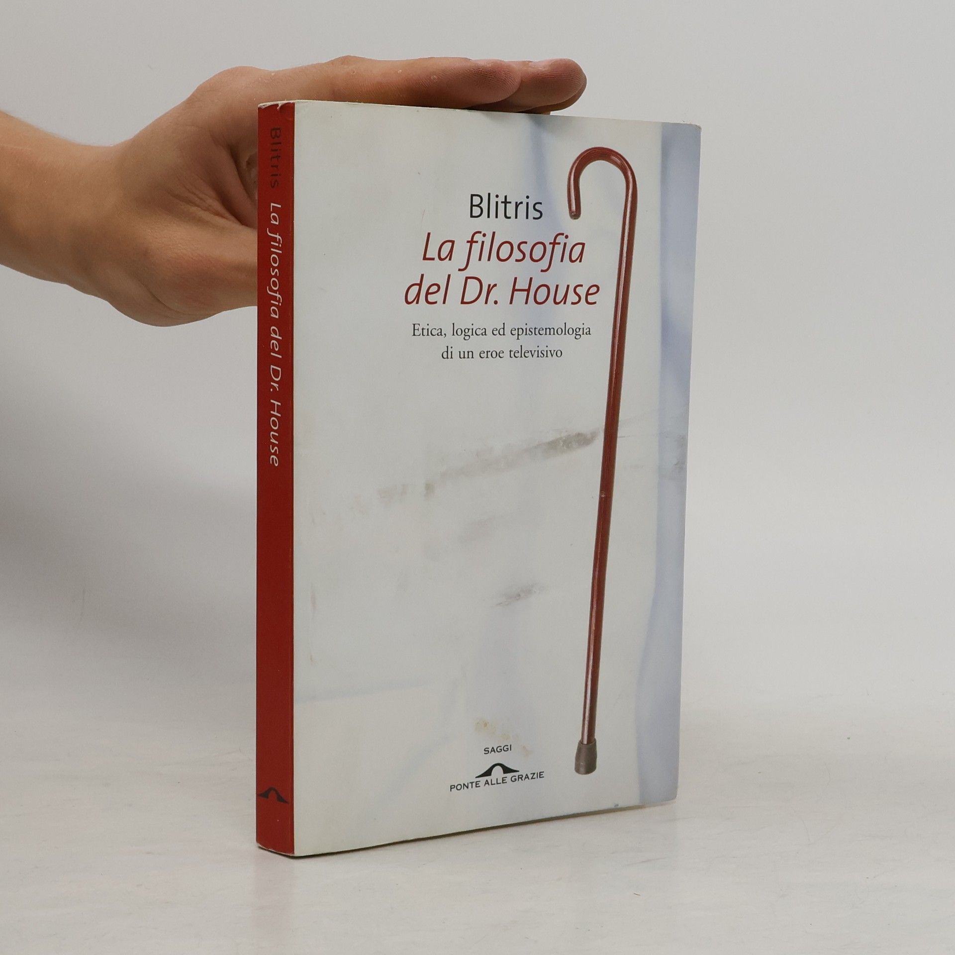 Blitris La filosofia del Dr. House. Etica, logica ed epistemologia di un eroe televisivo
