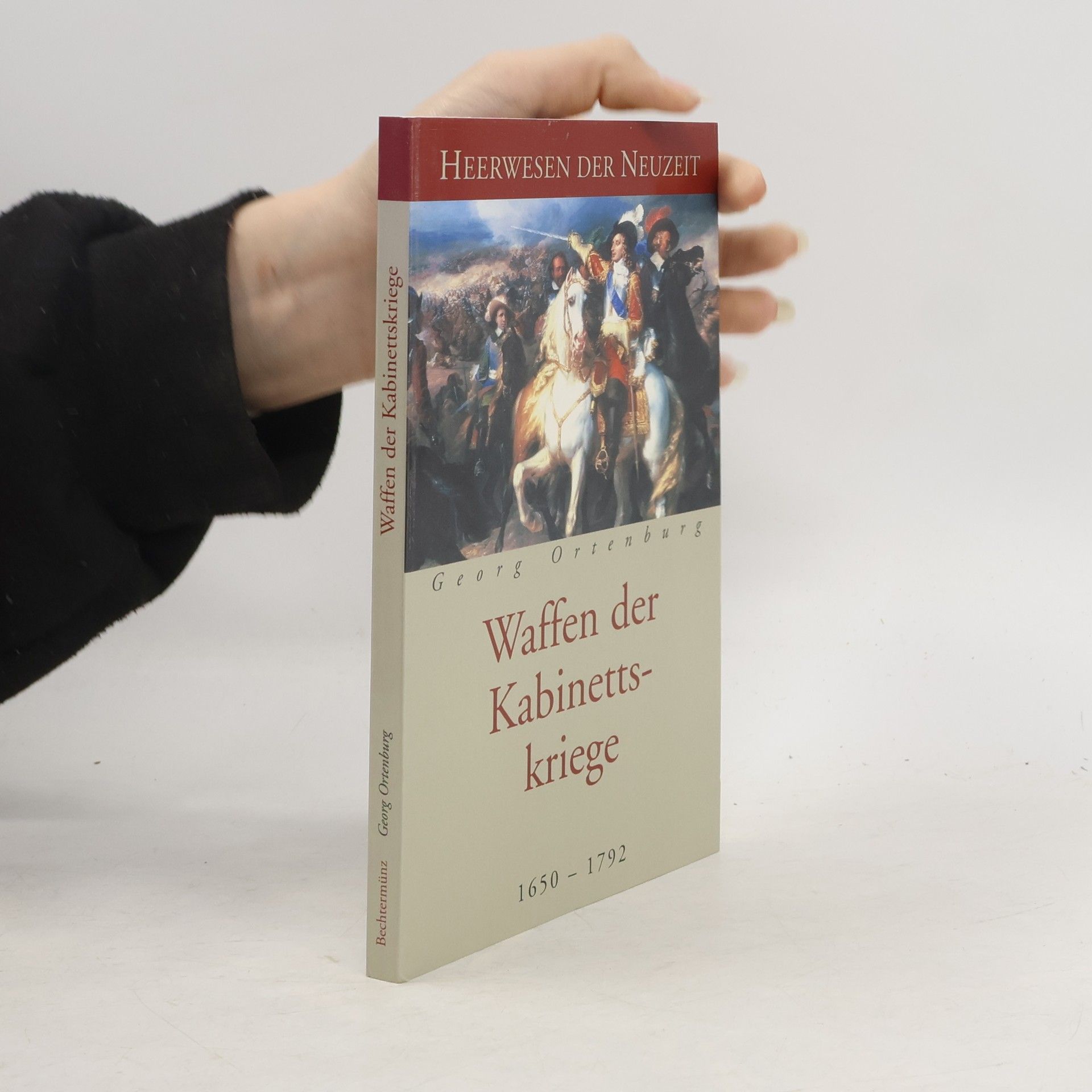 Georg Ortenburg Waffen der Kabinettskriege 1650-1792