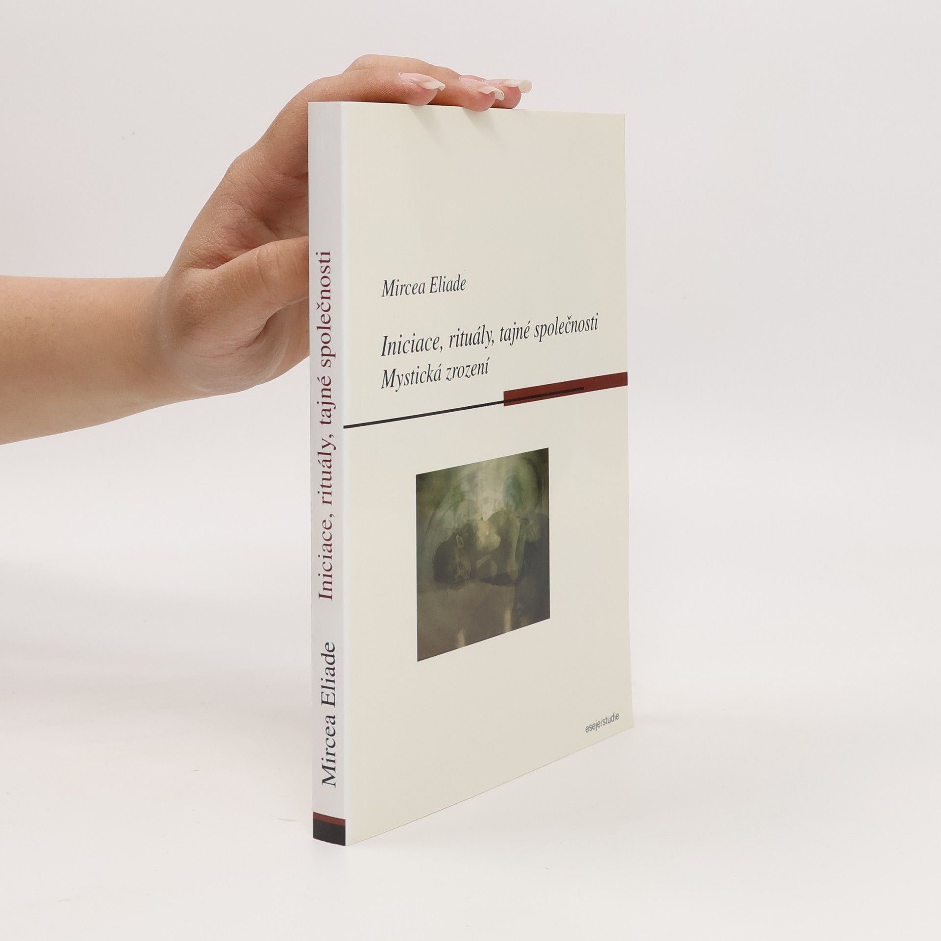 Mircea Eliade Iniciace, rituály, tajné společnosti