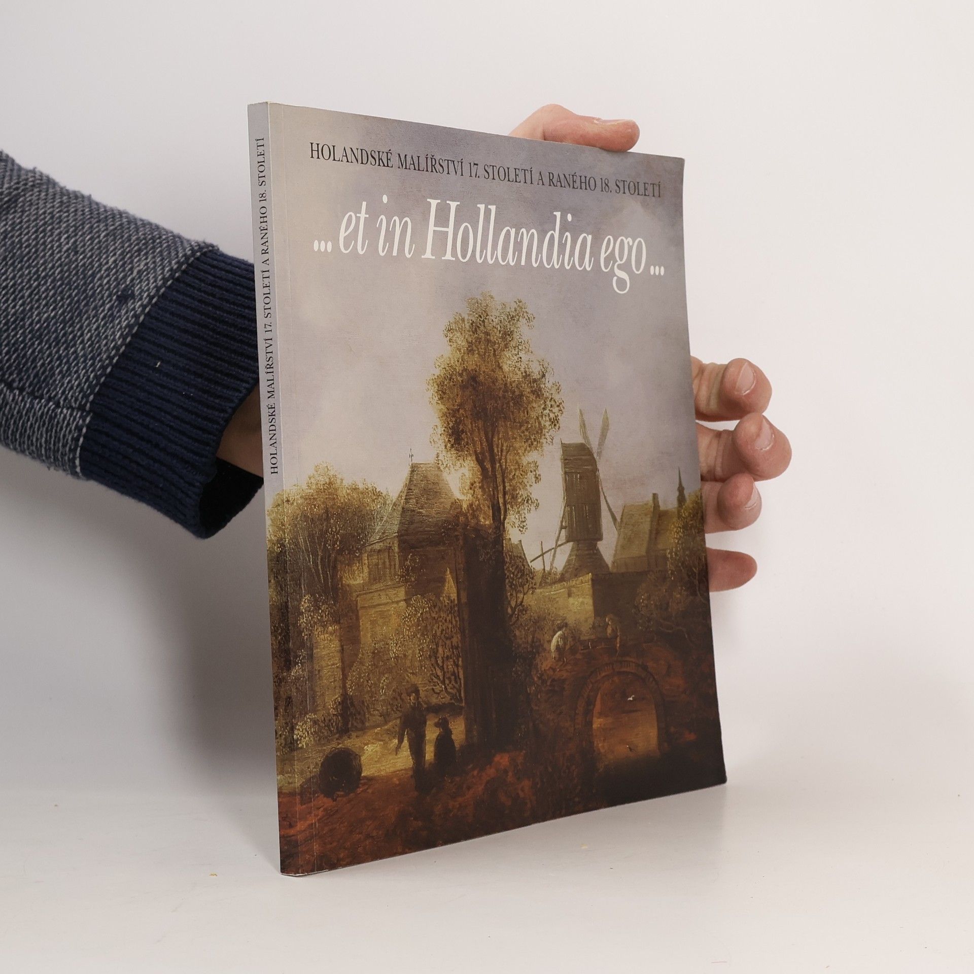 Hana Seifertová Holandské malířství 17. století a raného 18. století. ...et in Hollandia ego...