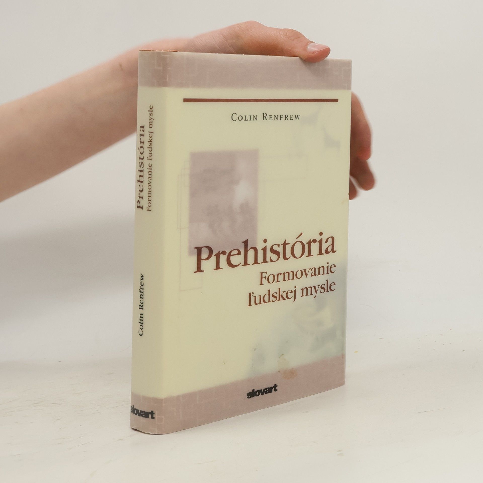 Colin Renfrew Prehistória: Formovanie ľudskej mysle