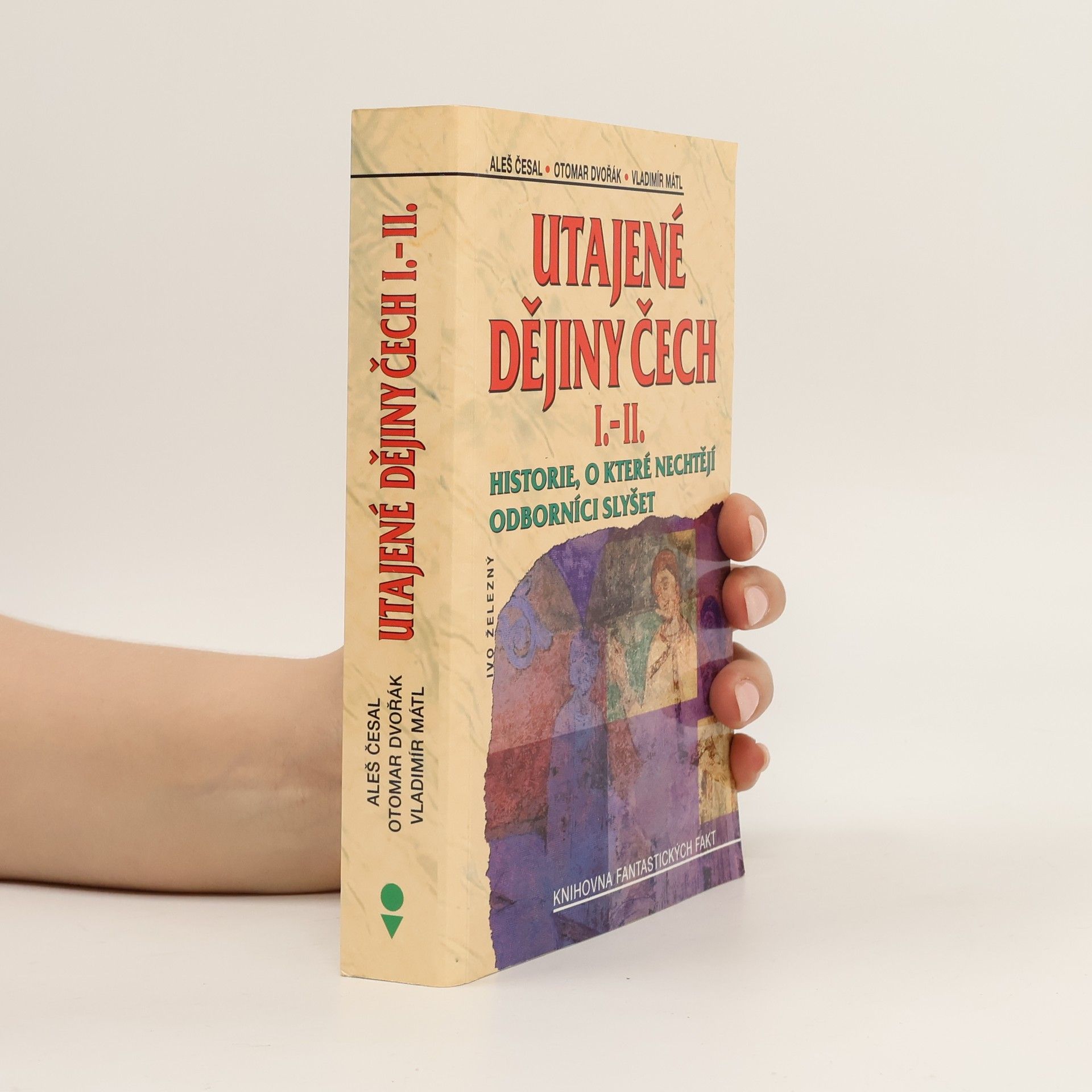 Otomar Dvořák Utajené dějiny Čech I.-II. : historie, o které nechtějí odborníci slyšet