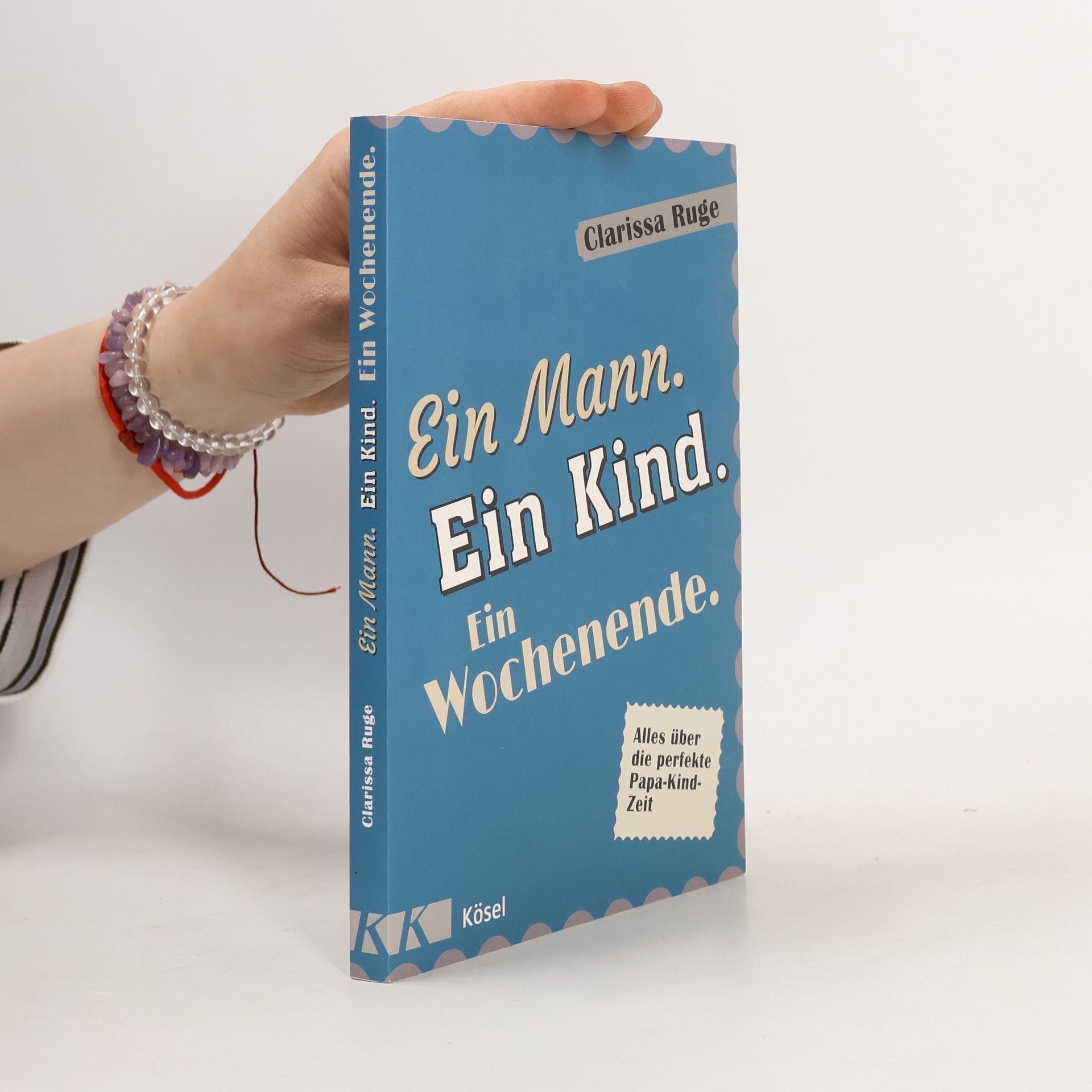 Clarissa Ruge Ein Mann. Ein Kind. Ein Wochenende