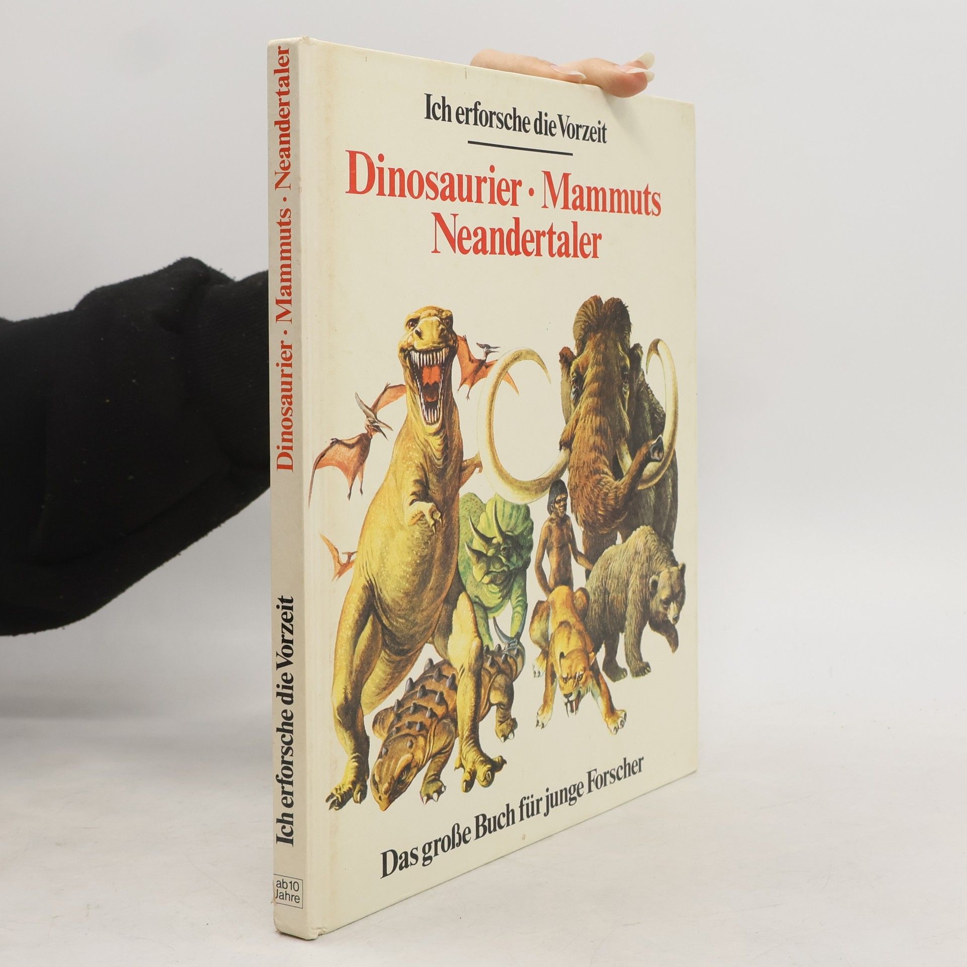 B. Hersey Dinosaurier. Mammuts. Neandertaler : Das grosse Buch für junge Forscher.