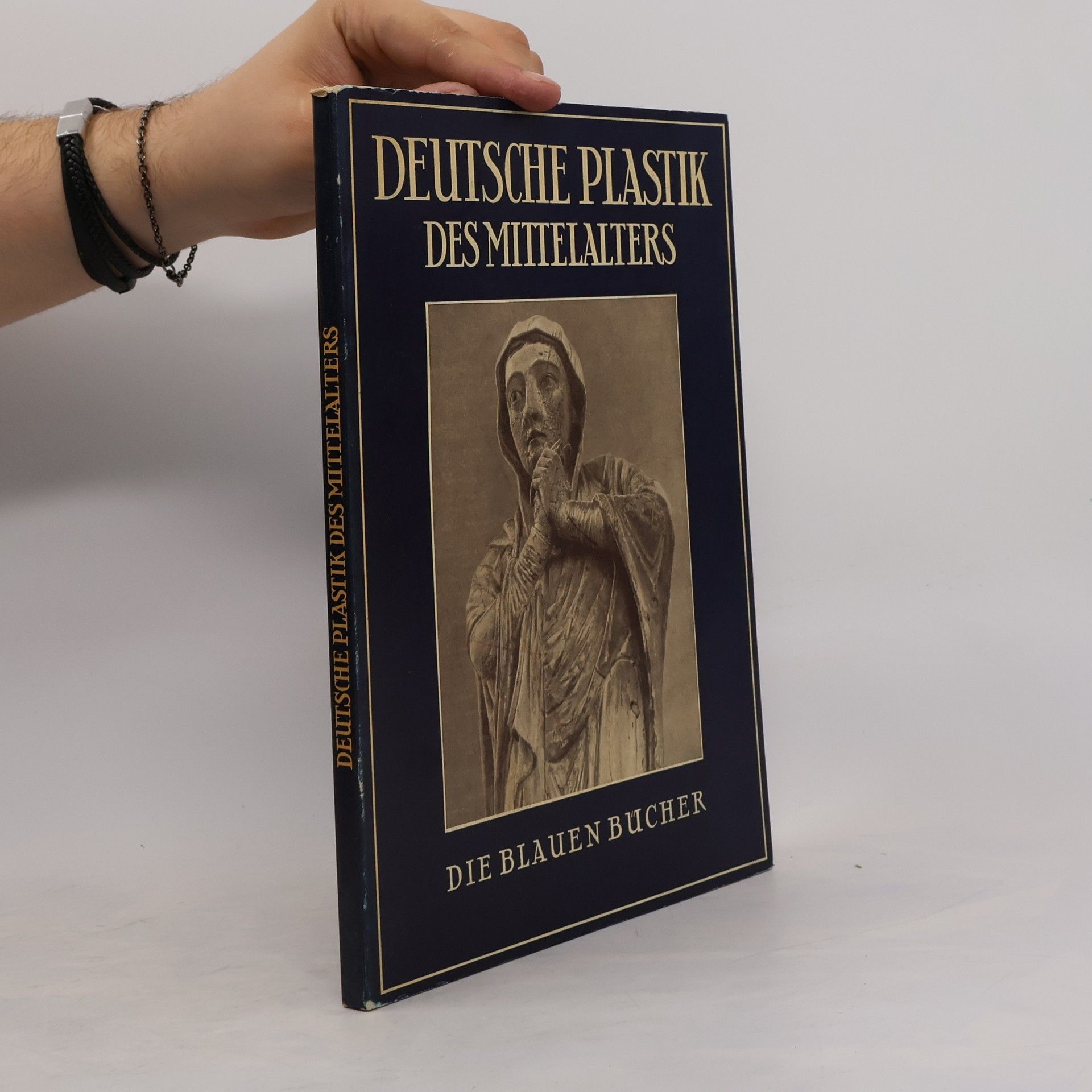 Kolektiv autorů Deutsche Plastik Des Mittelalters. Die Blauen Bücher