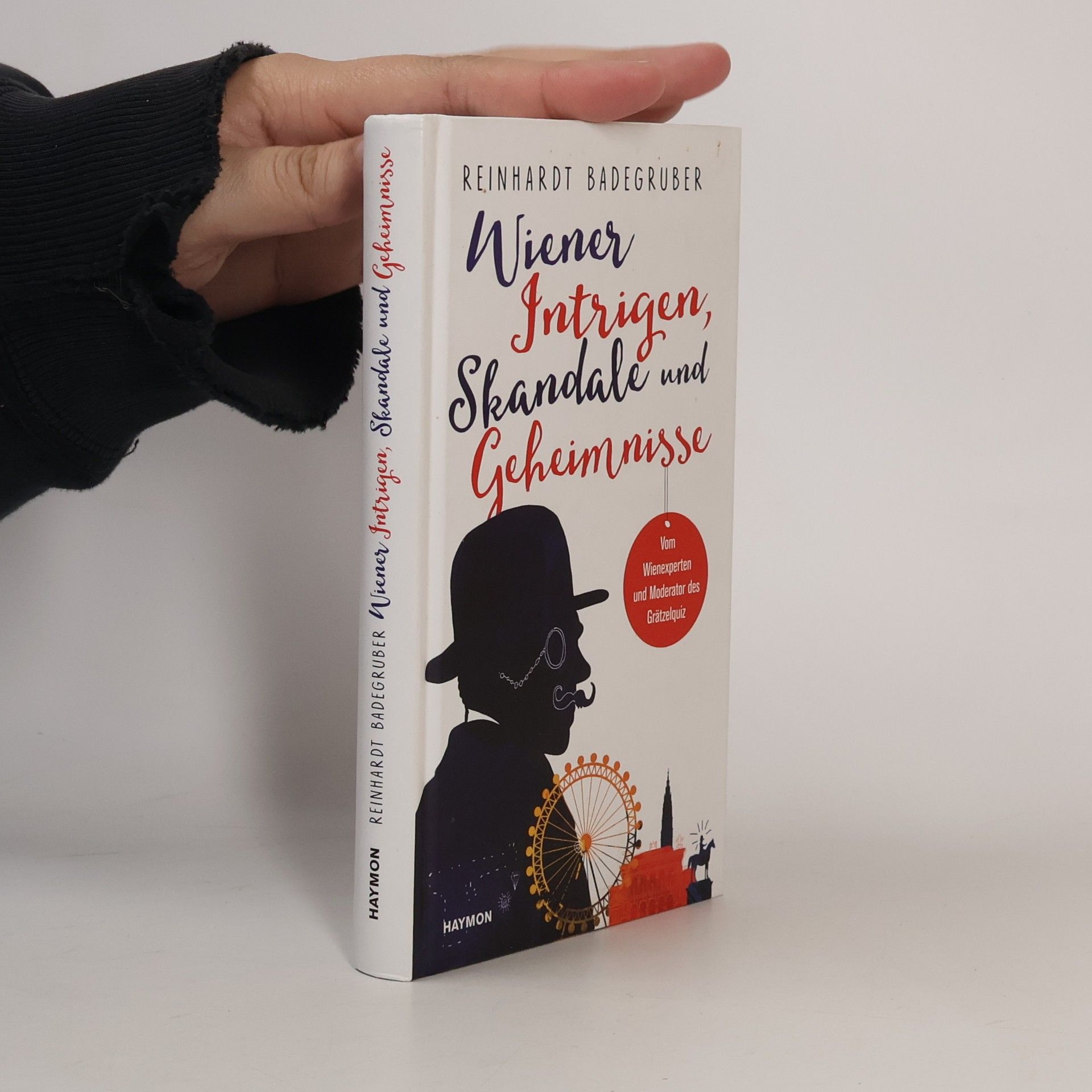 Reinhardt Badegruber Wiener Intrigen, Skandale und Geheimnisse
