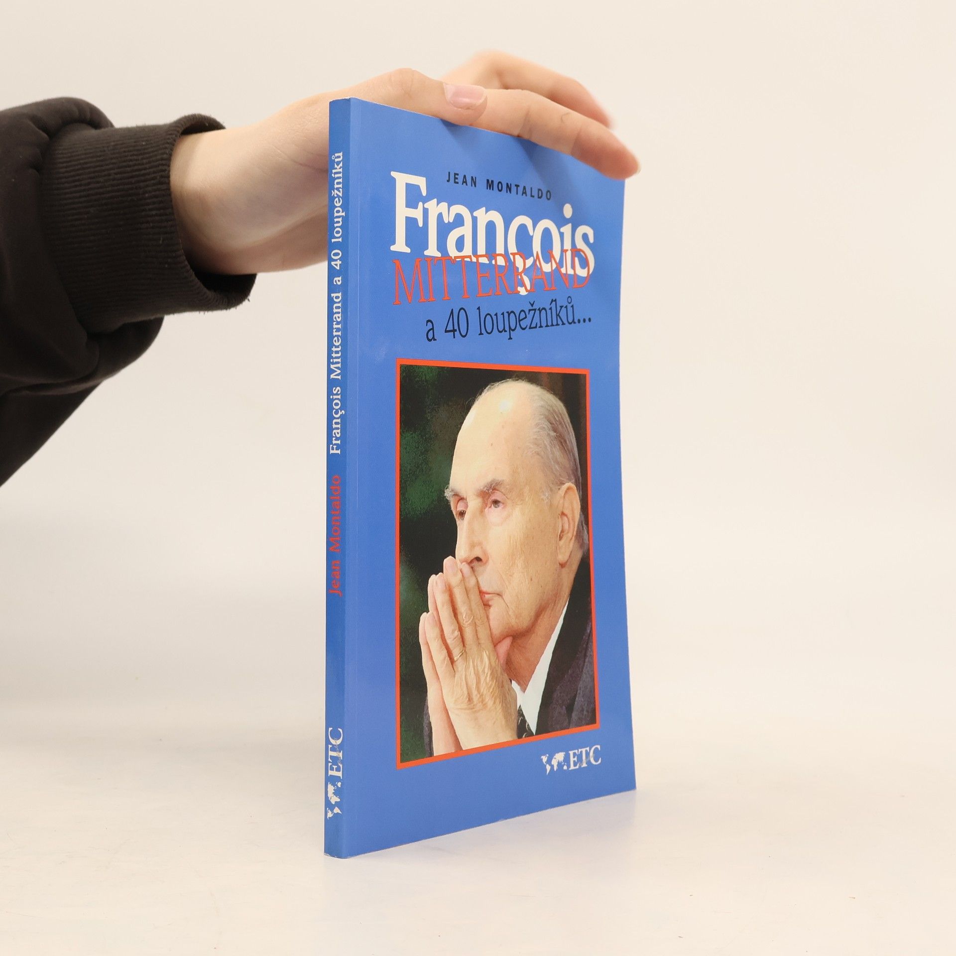 Jean Montaldo François Mitterrand a 40 loupežníků