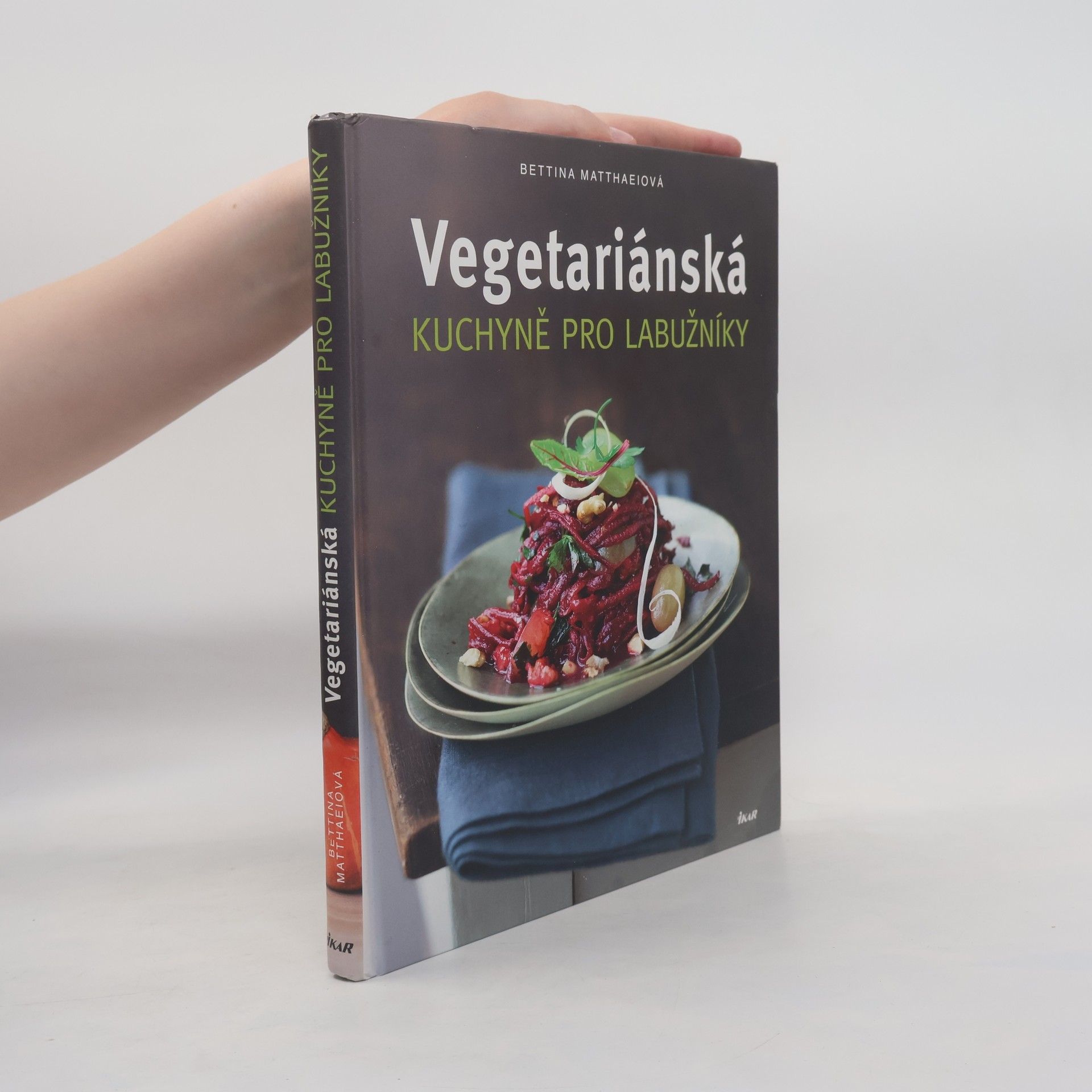 Bettina Matthaei Vegetariánská kuchyně pro labužníky