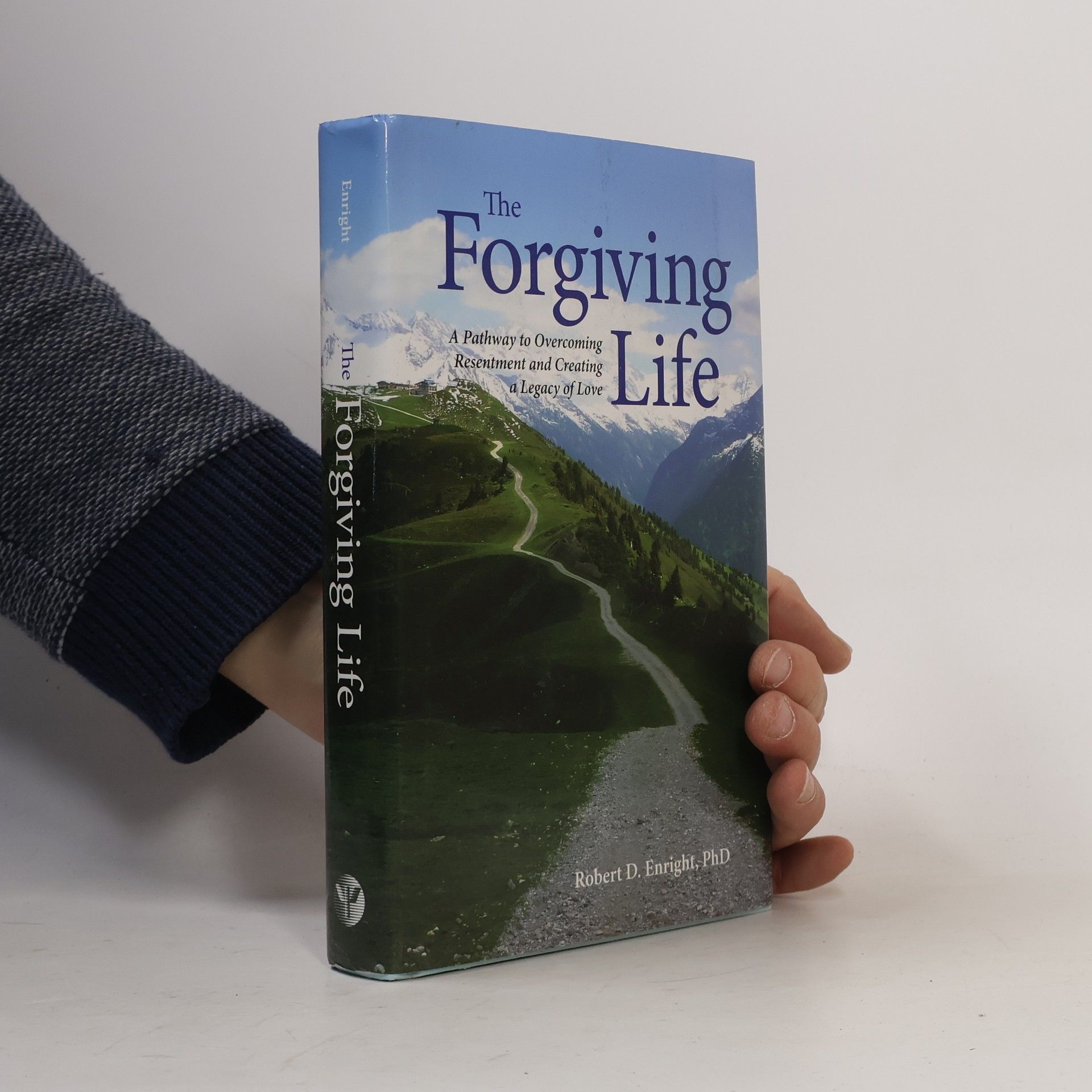 Robert D. Enright The Forgiving Life