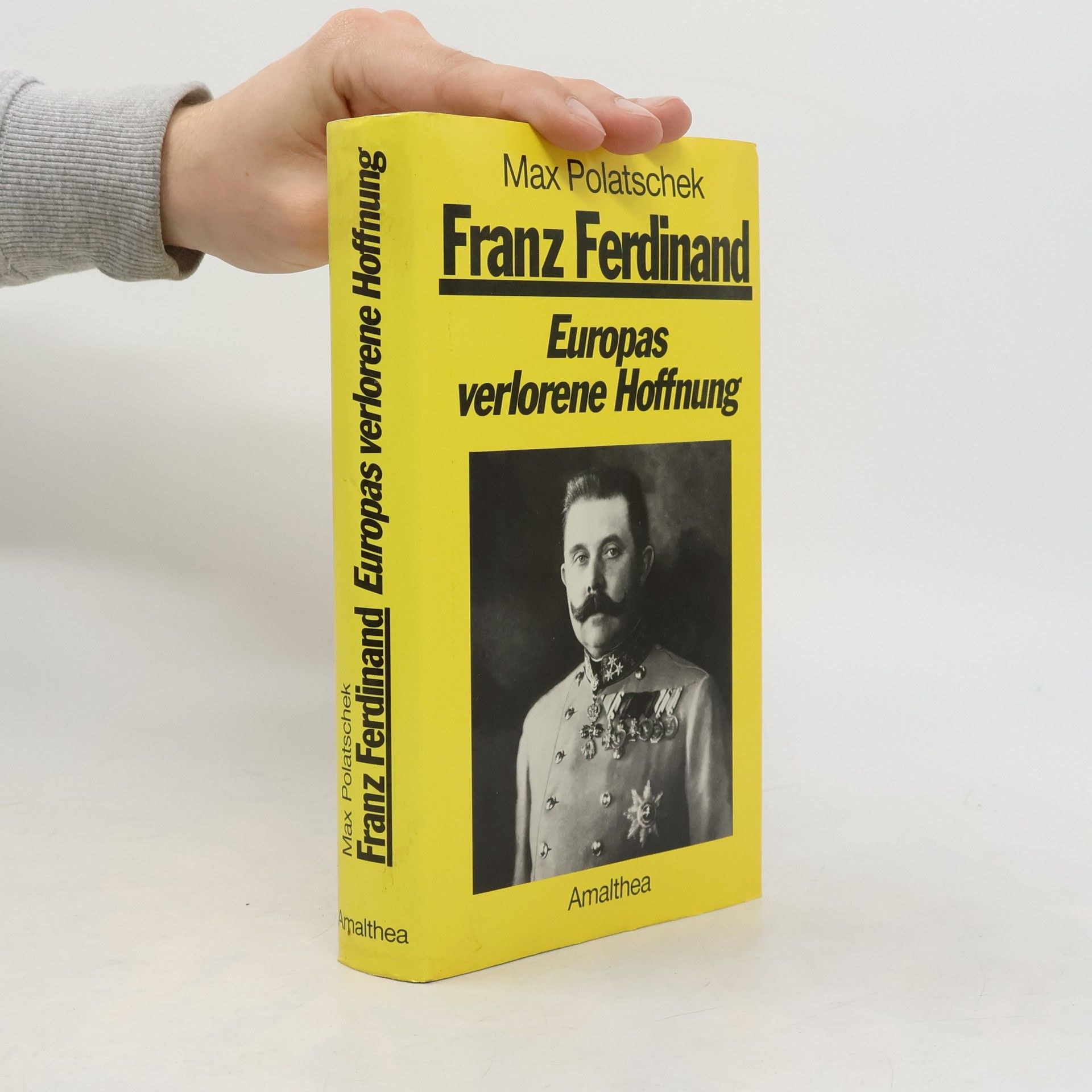 Max Polatschek Franz Ferdinand. Europas verlorene Hoffnung