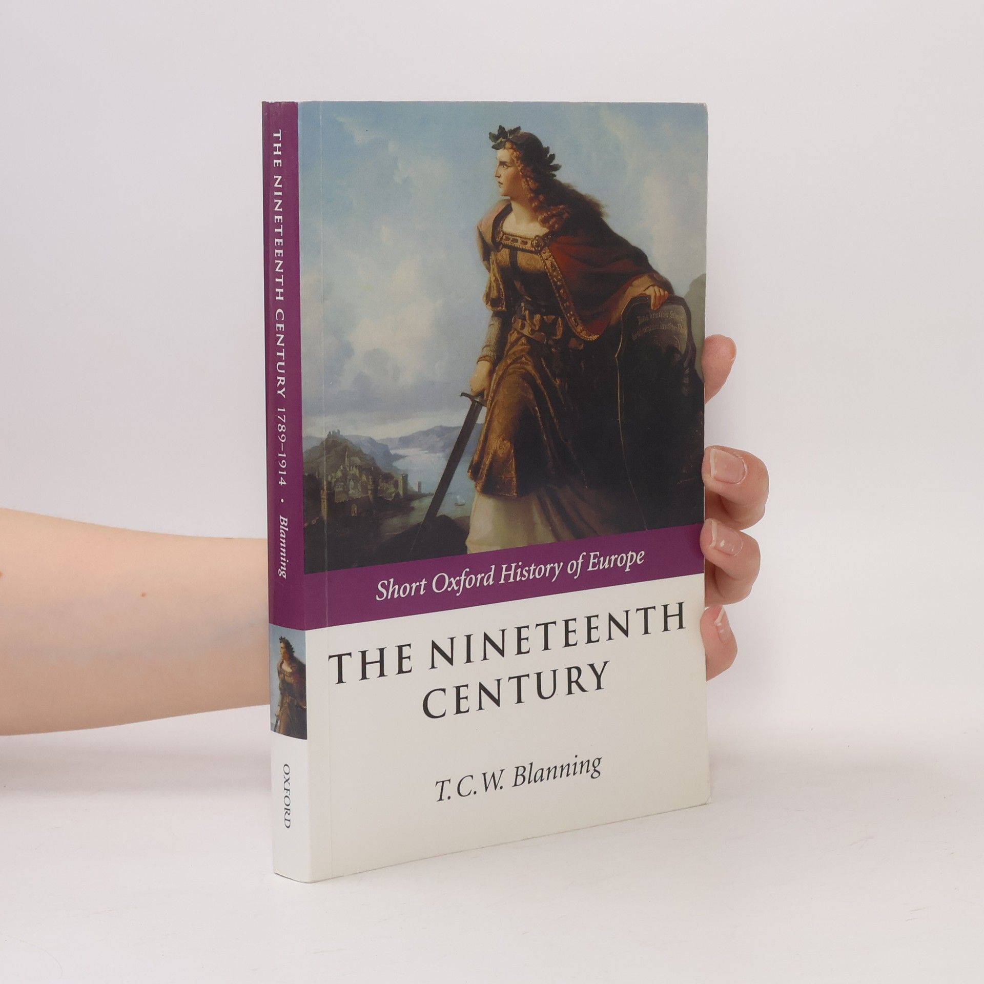T. C. W. Blanning Short Oxford History of Europe: The Nineteenth Century