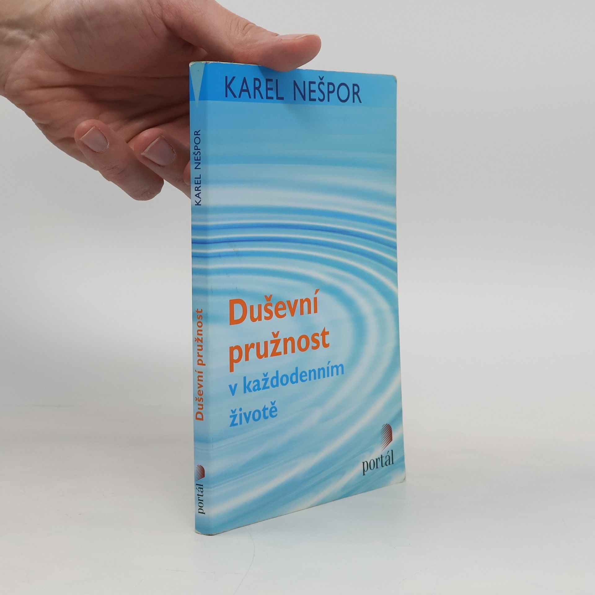 Karel Nešpor Duševní pružnost v každodenním životě Duševní pružnost v každodenním životě