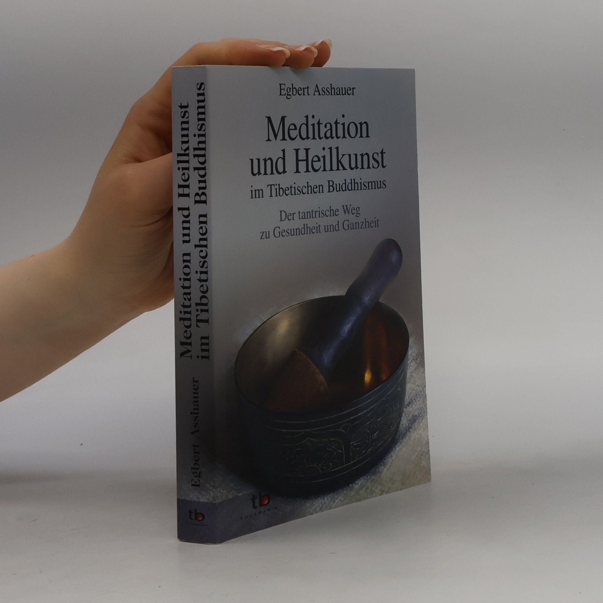 Egbert Asshauer Meditation und Heilkunst im Tibetischen Buddhismus