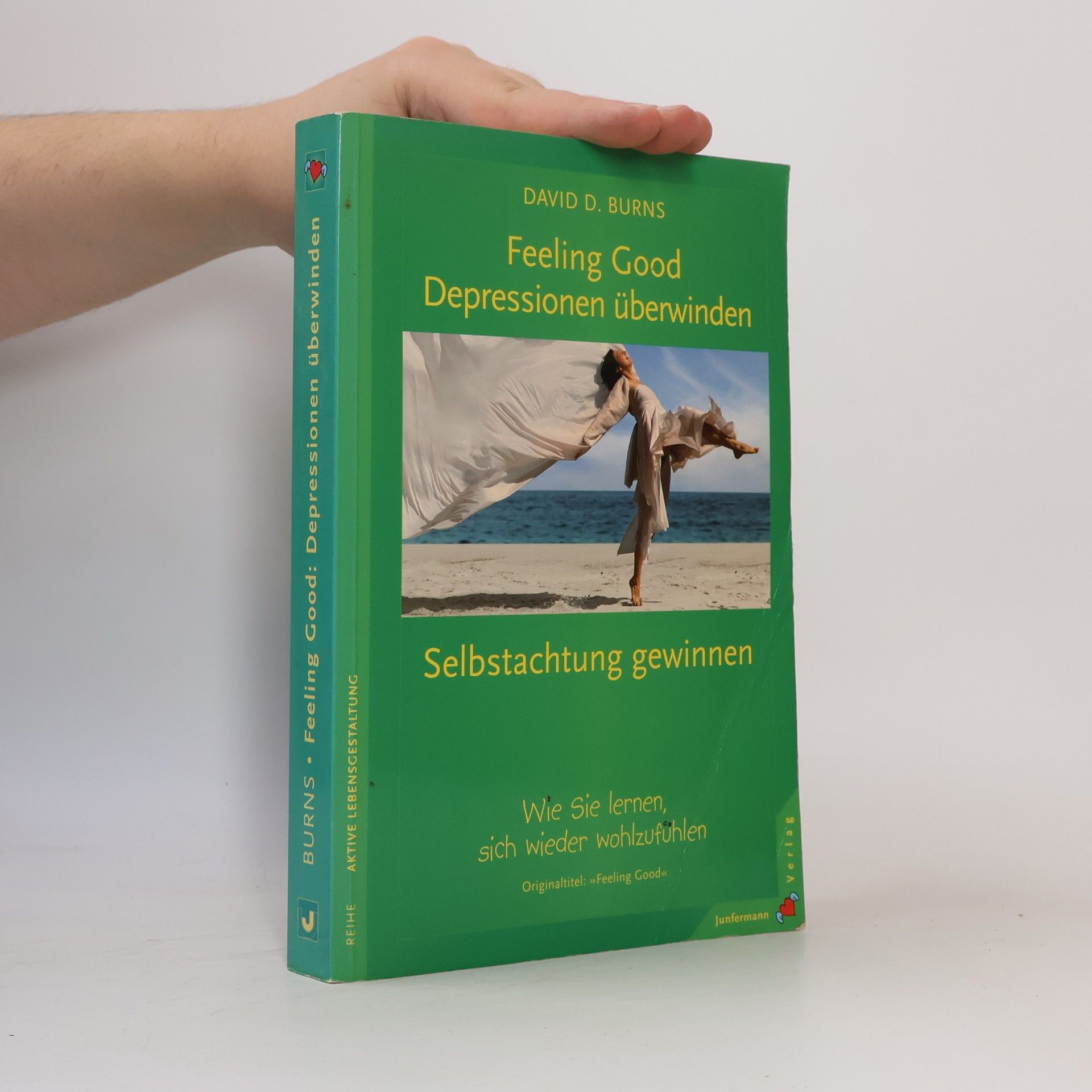 David D. Burns Feeling good - Depressionen überwinden, Selbstachtung gewinnen