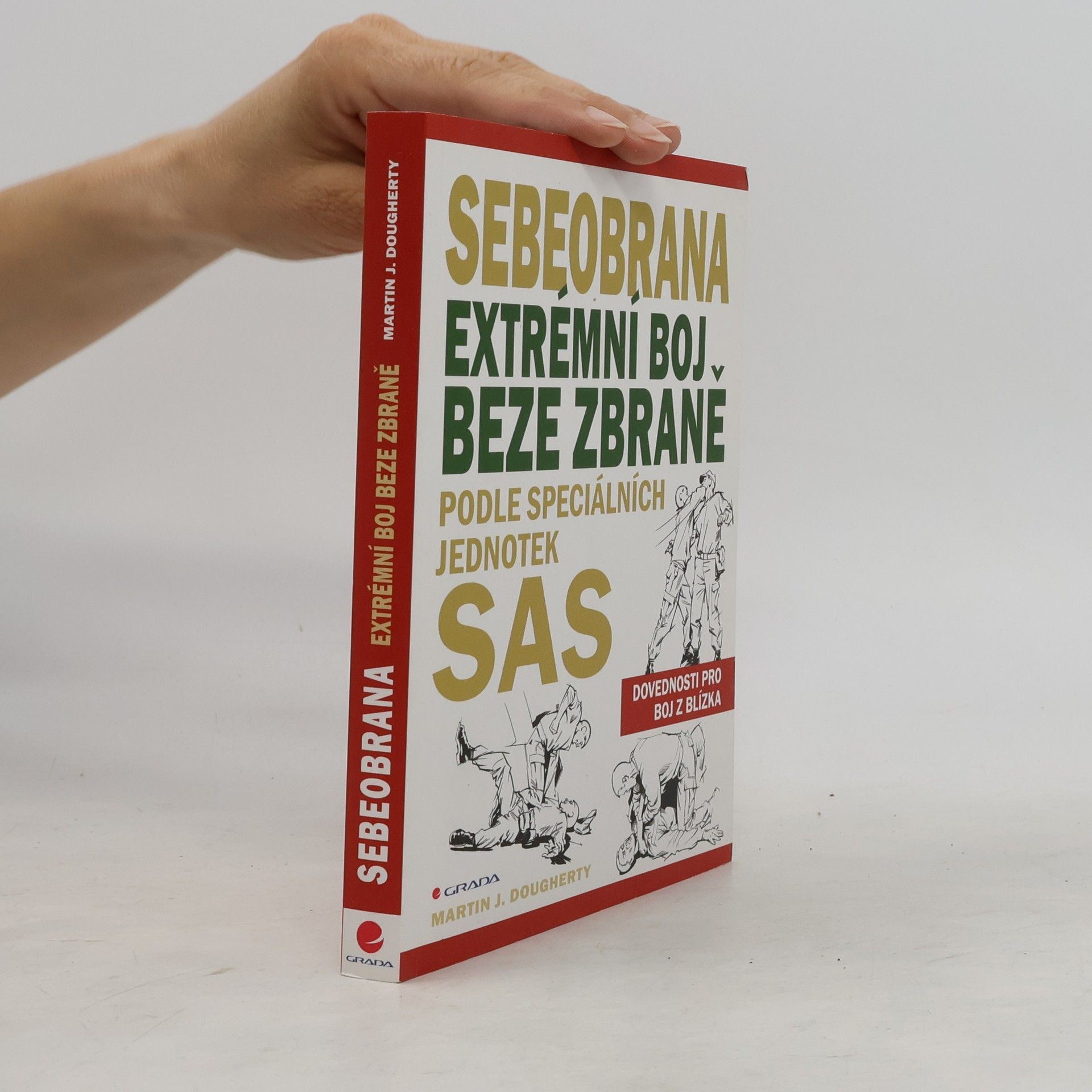 Martin J. Dougherty Sebeobrana. Extrémní boj beze zbraně podle speciálních jednotek SAS