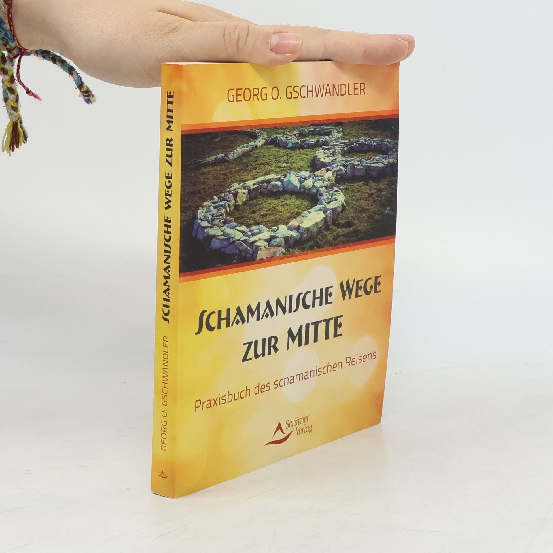 Georg O. Gschwandler Schamanische Wege zur Mitte