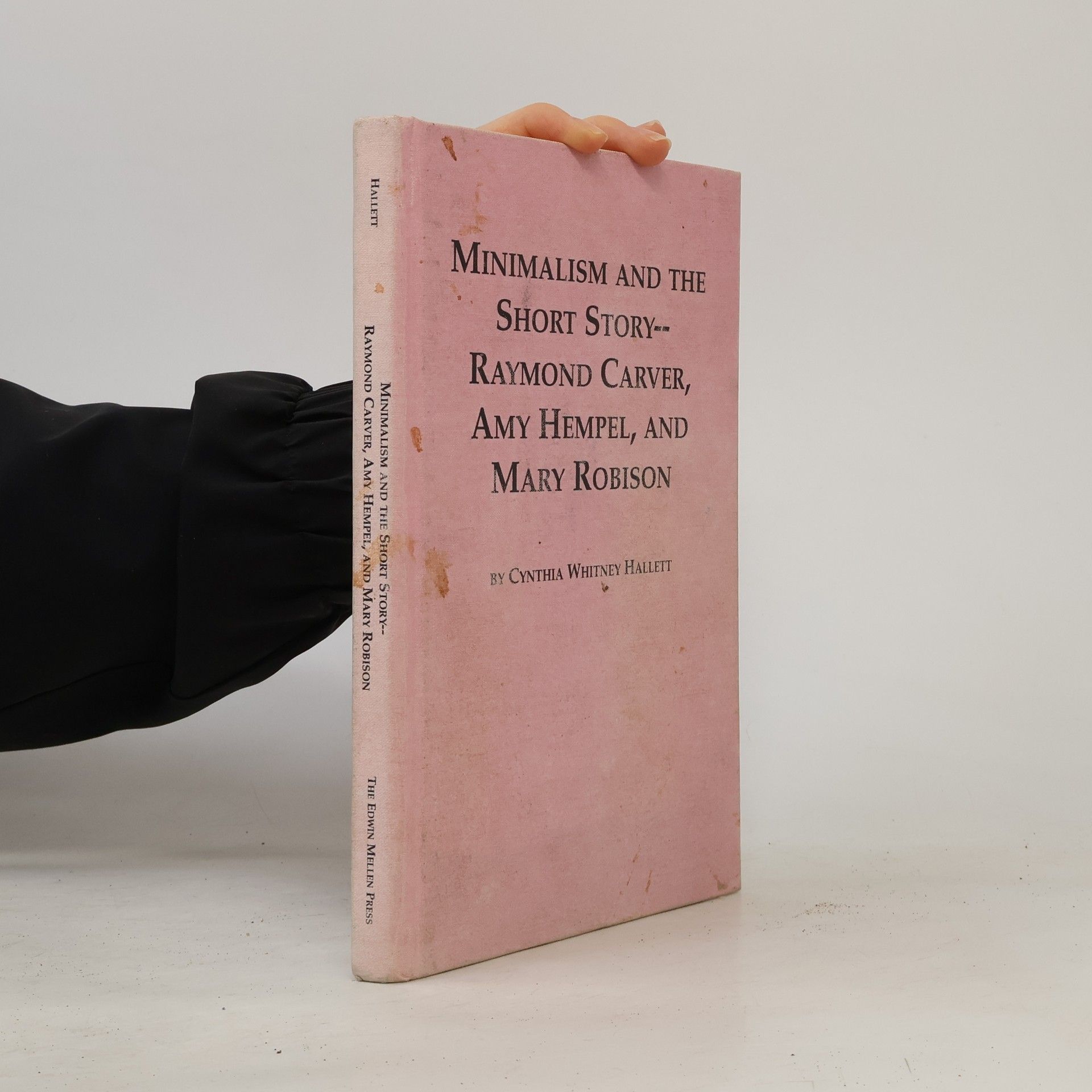Cynthia Whitney Hallett Minimalism and the Short Story--Raymond Carver, Amy Hempel, and Mary Robison