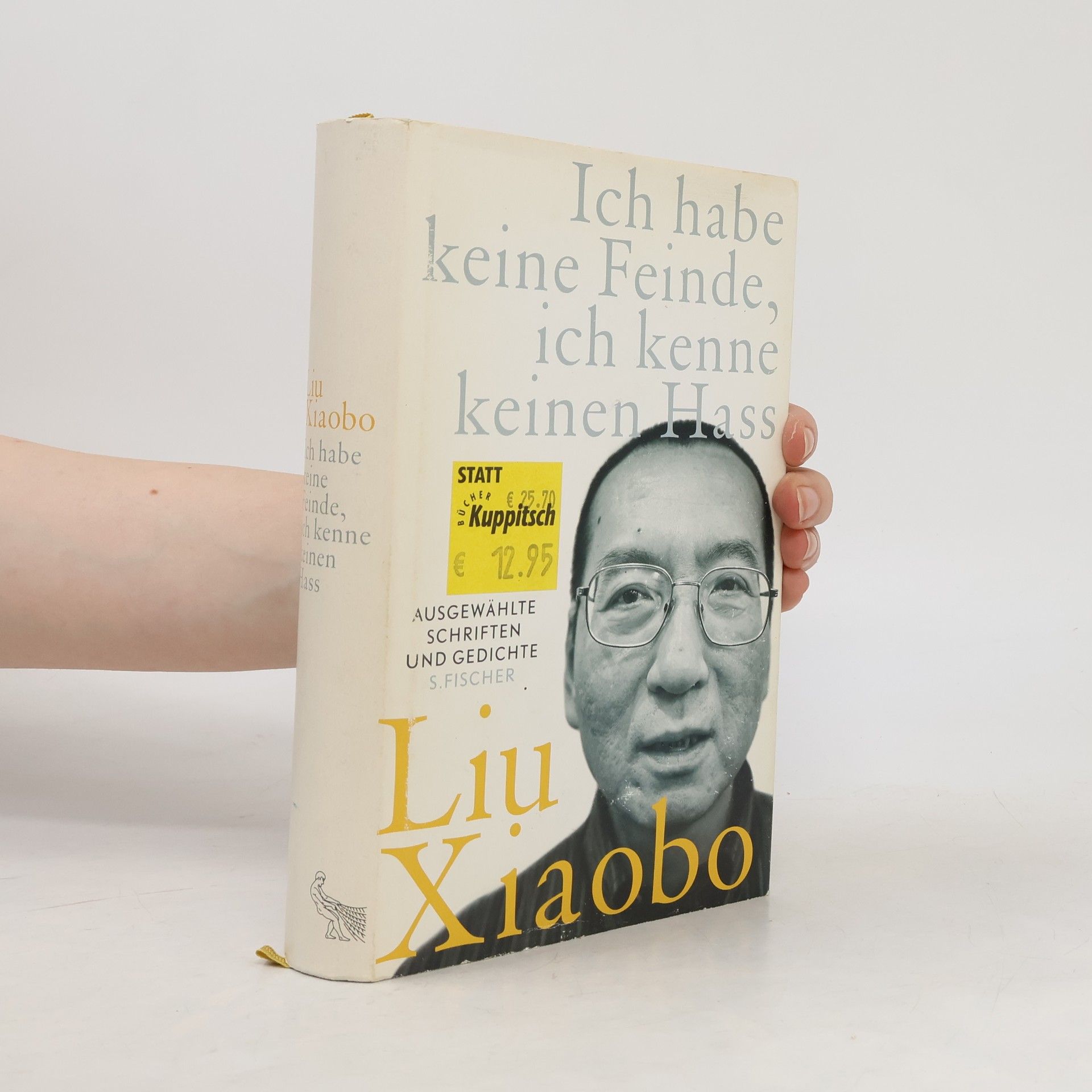 Liu Xiaobo Ich habe keine Feinde, ich kenne keinen Hass