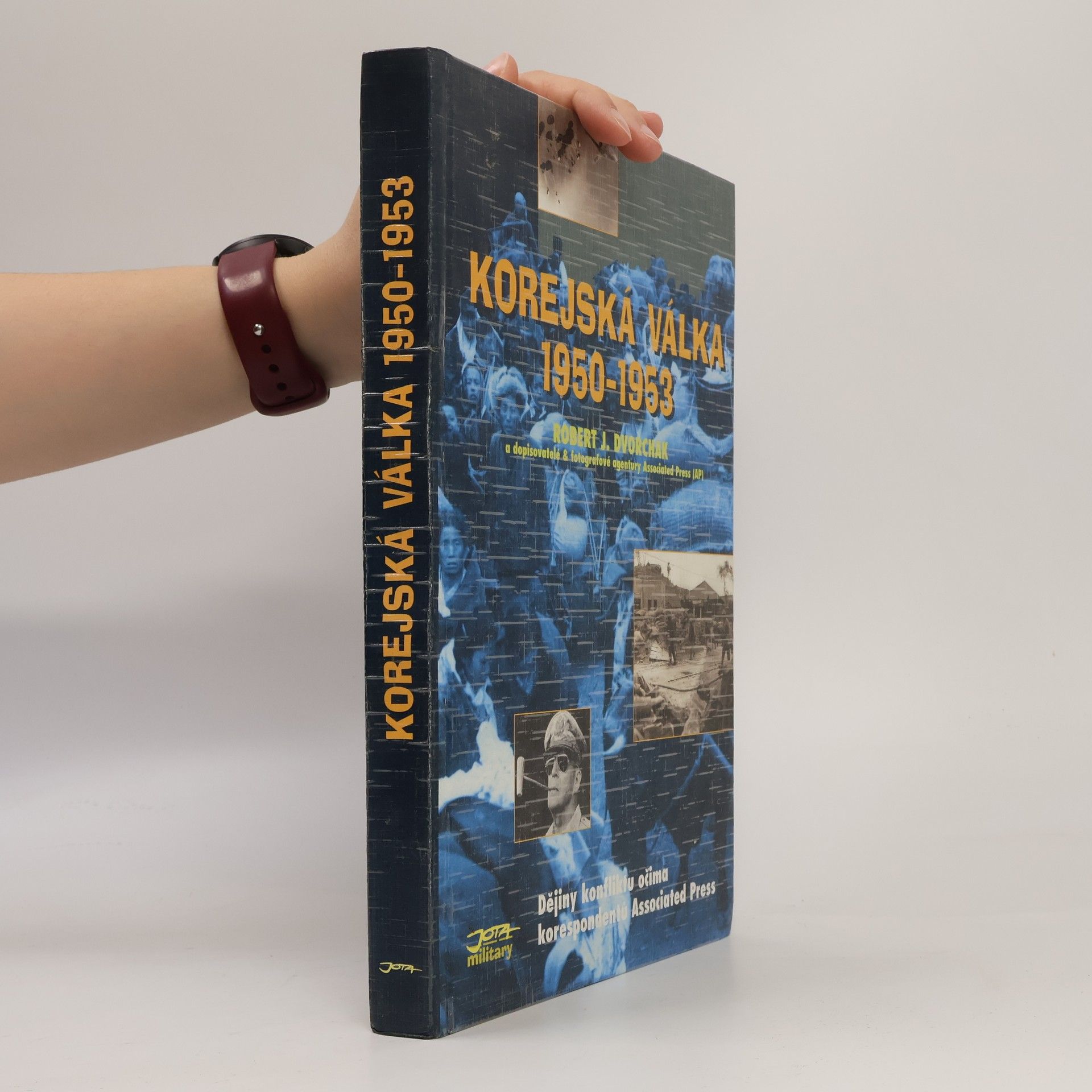 Robert J. Dvorchak Korejská válka 1950-1953: Dějiny konfliktu očima korespondentů Associated Press