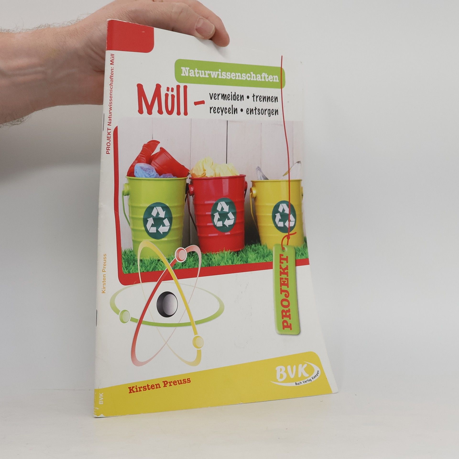 Kirsten Preuss Projekt Naturwissenschaften: Müll: vermeiden, trennen, recyceln, entsorgen
