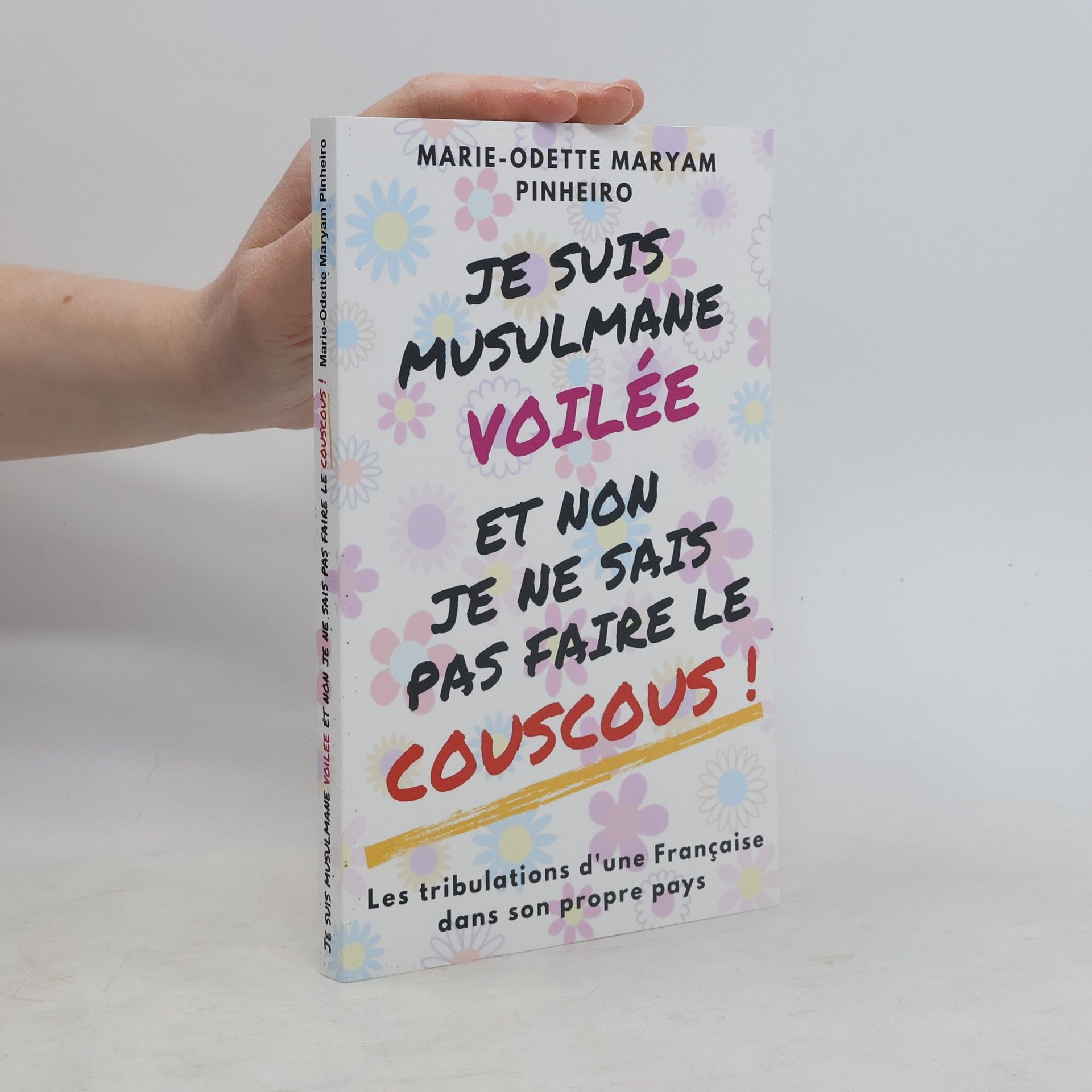 Marie-Odette Maryam Pinheiro Je suis musulmane voilée et non je ne sais pas faire le couscous!