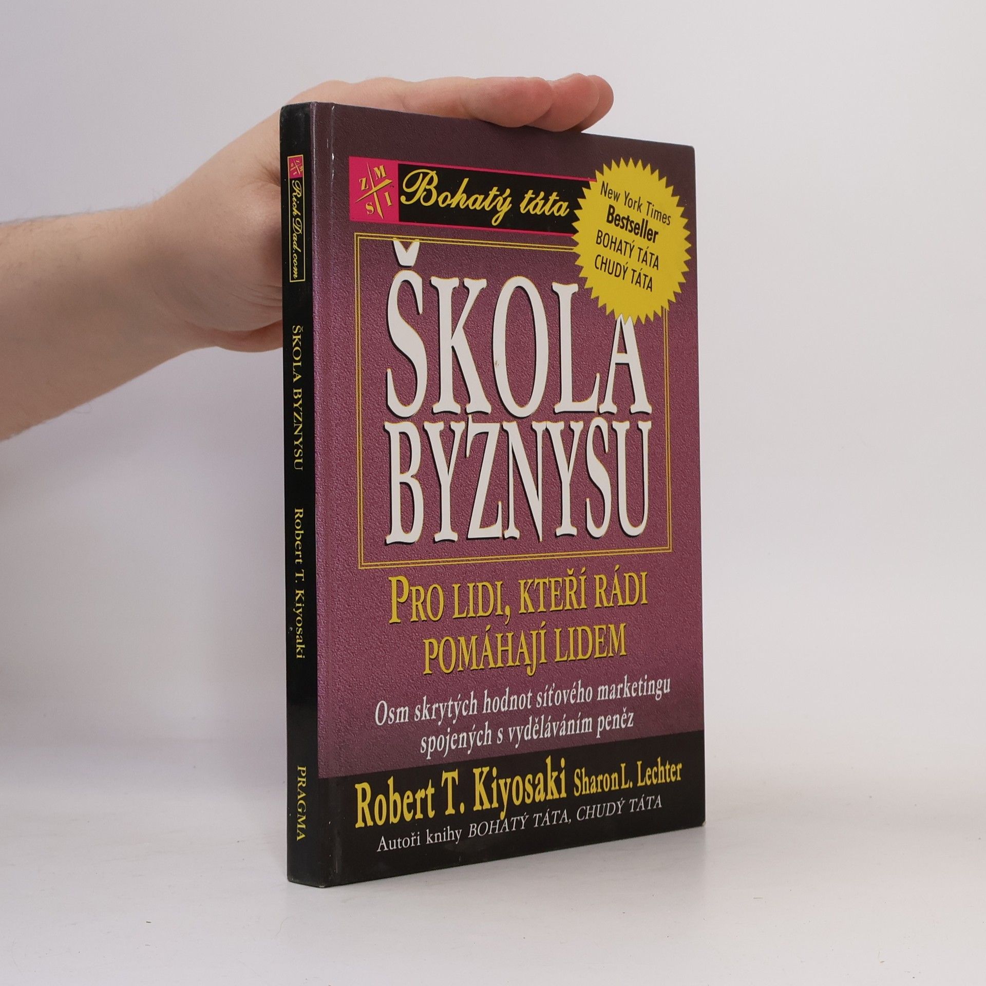 Robert Kiyosaki Škola byznysu : pro lidi, kteří rádi pomáhají lidem : osm skrytých hodnot síťového marketingu, spojených s vyděláváním peněz