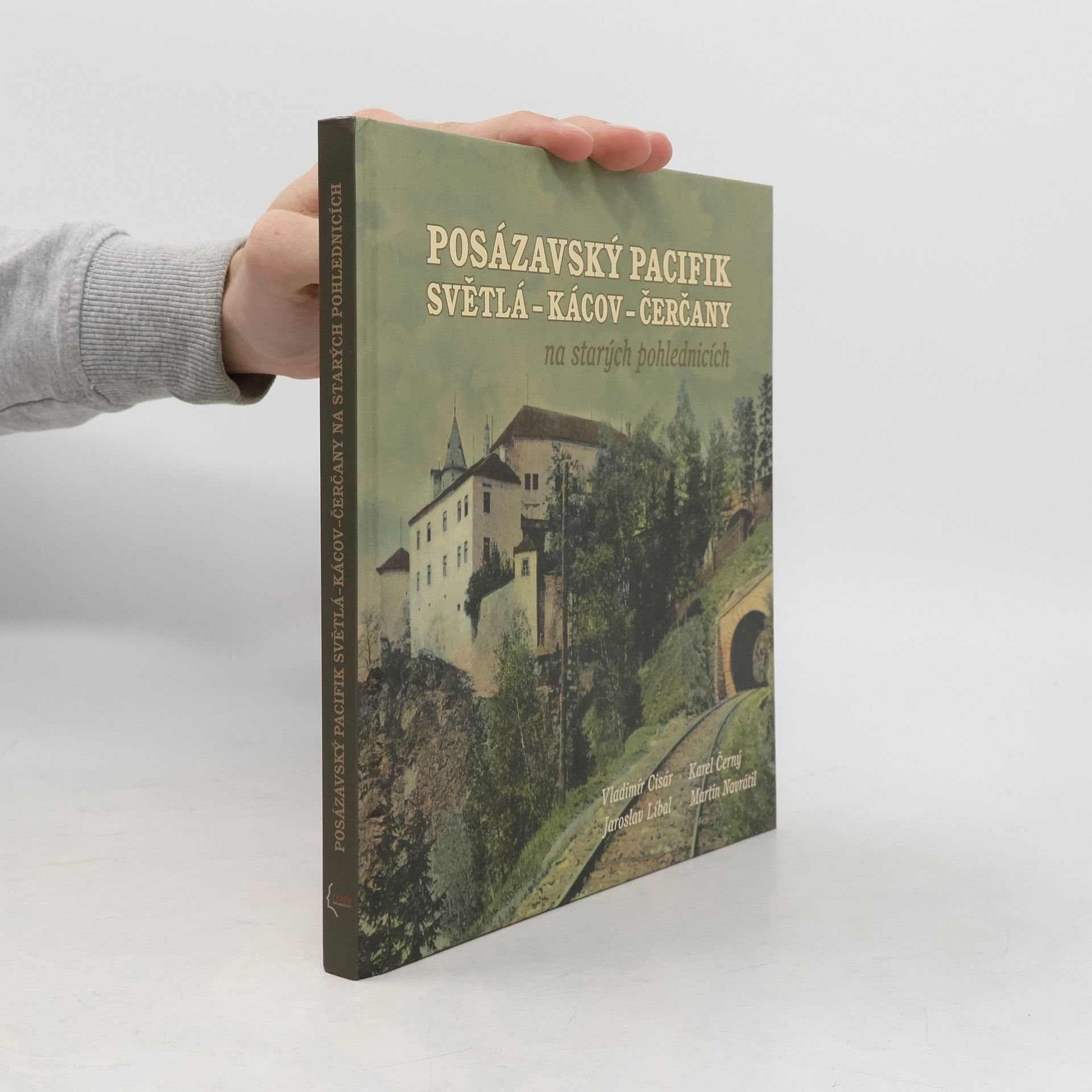 Kolektiv autorů Posázavský pacifik : Světlá - Kácov - Čerčany na starých pohlednicích
