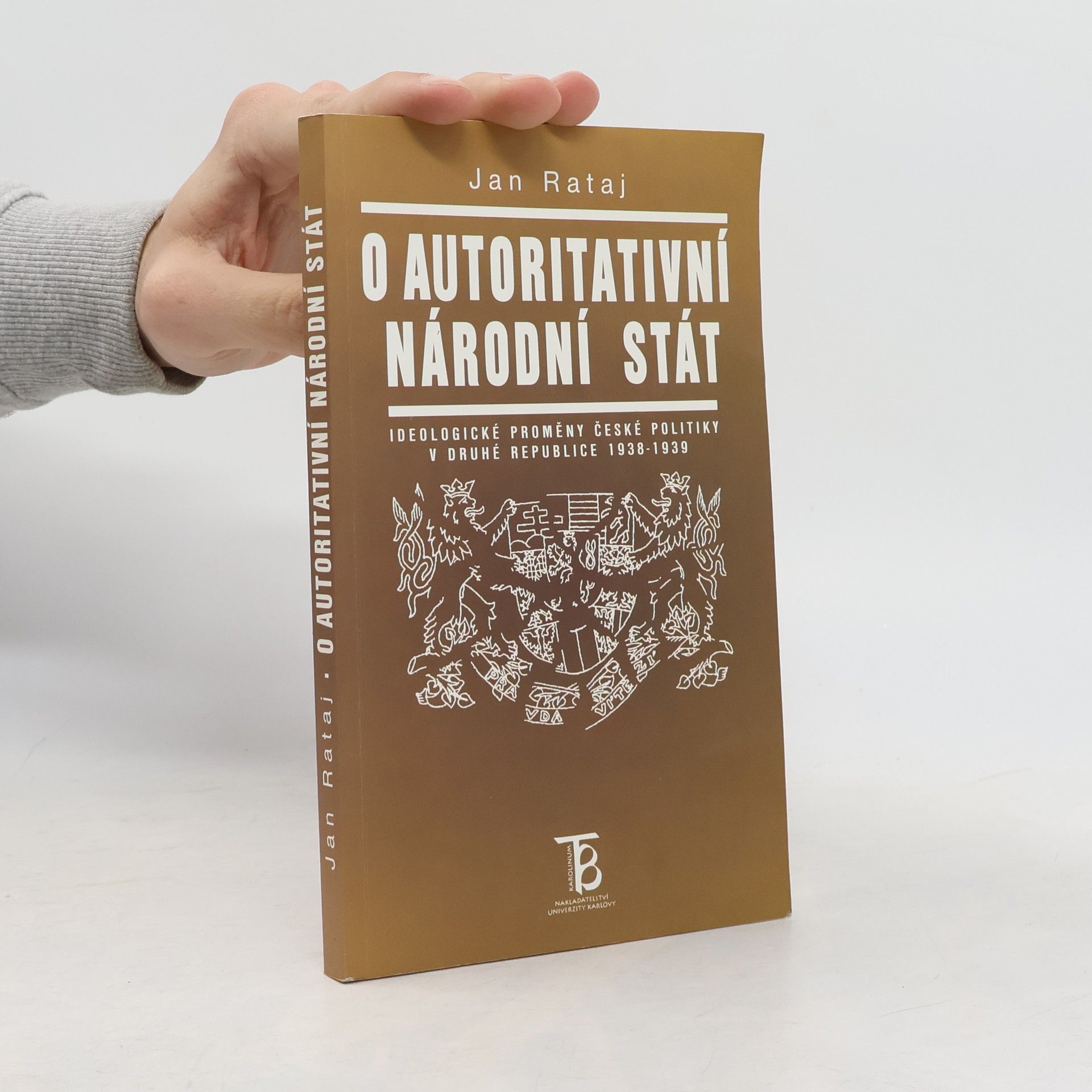 Jan Rataj O autoritativní národní stát: Ideologické proměny české politiky v druhé republice 1938-1939