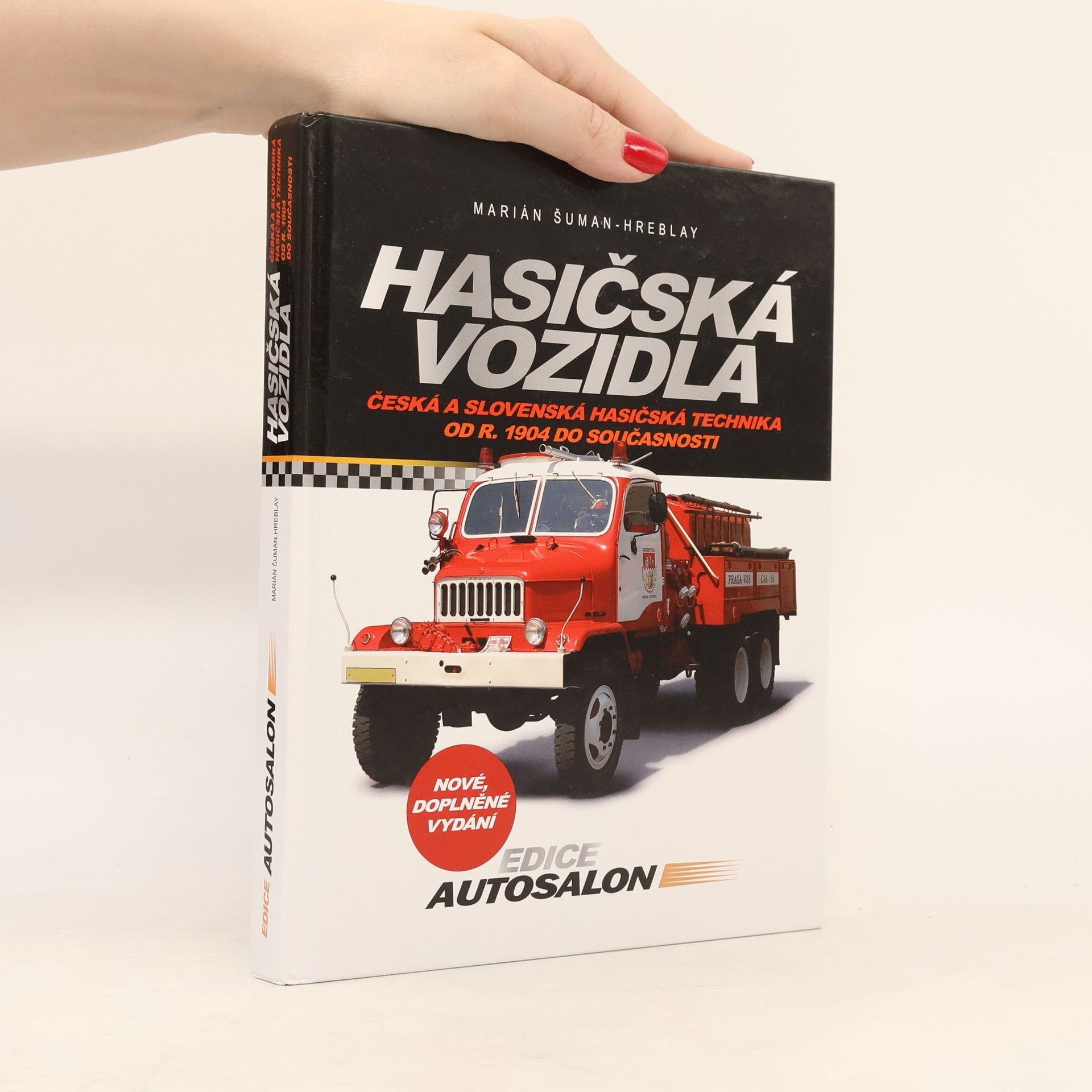 Šuman Hreblay Marián Hasičská vozidla - Česká a slovenská hasičská technika od roku 1904 do současnosti