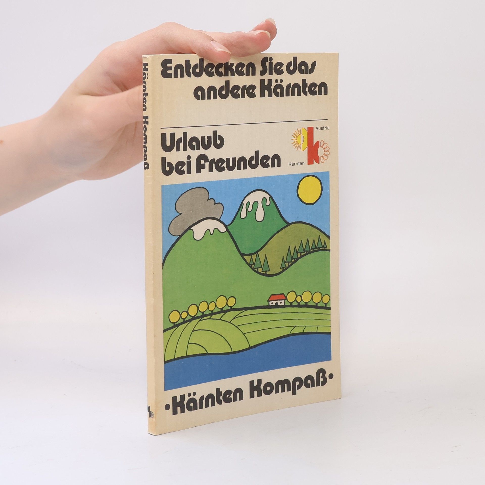 Various authors Urlaub bei Freunden. Entdecken Sie das andere Kärnten