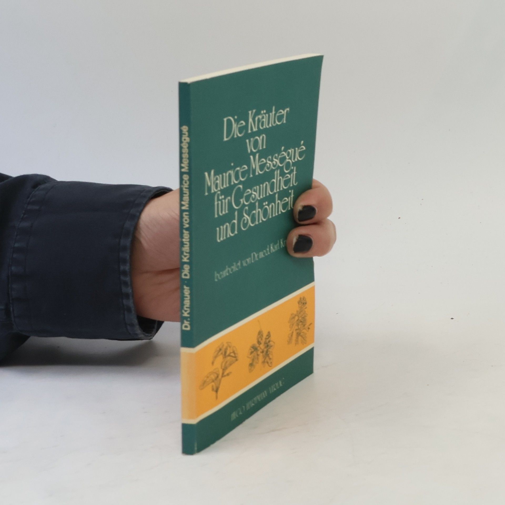 Maurice Mességué Die Kräuter von Maurice Mességué für Gesundheit und Schönheit