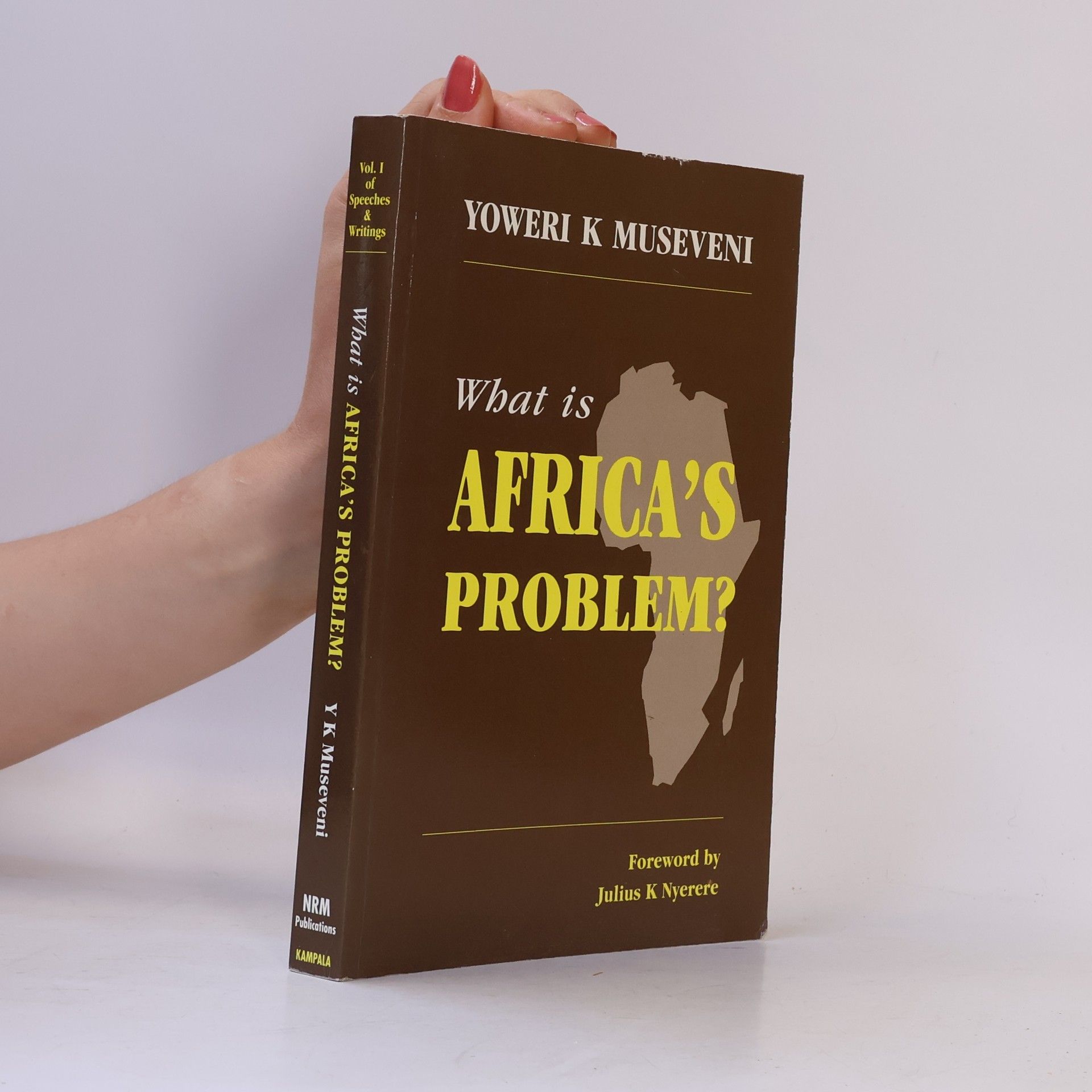 Yoweri Kaguta Museveni Speeches & Writings - 1: What Is Africa's Problem?
