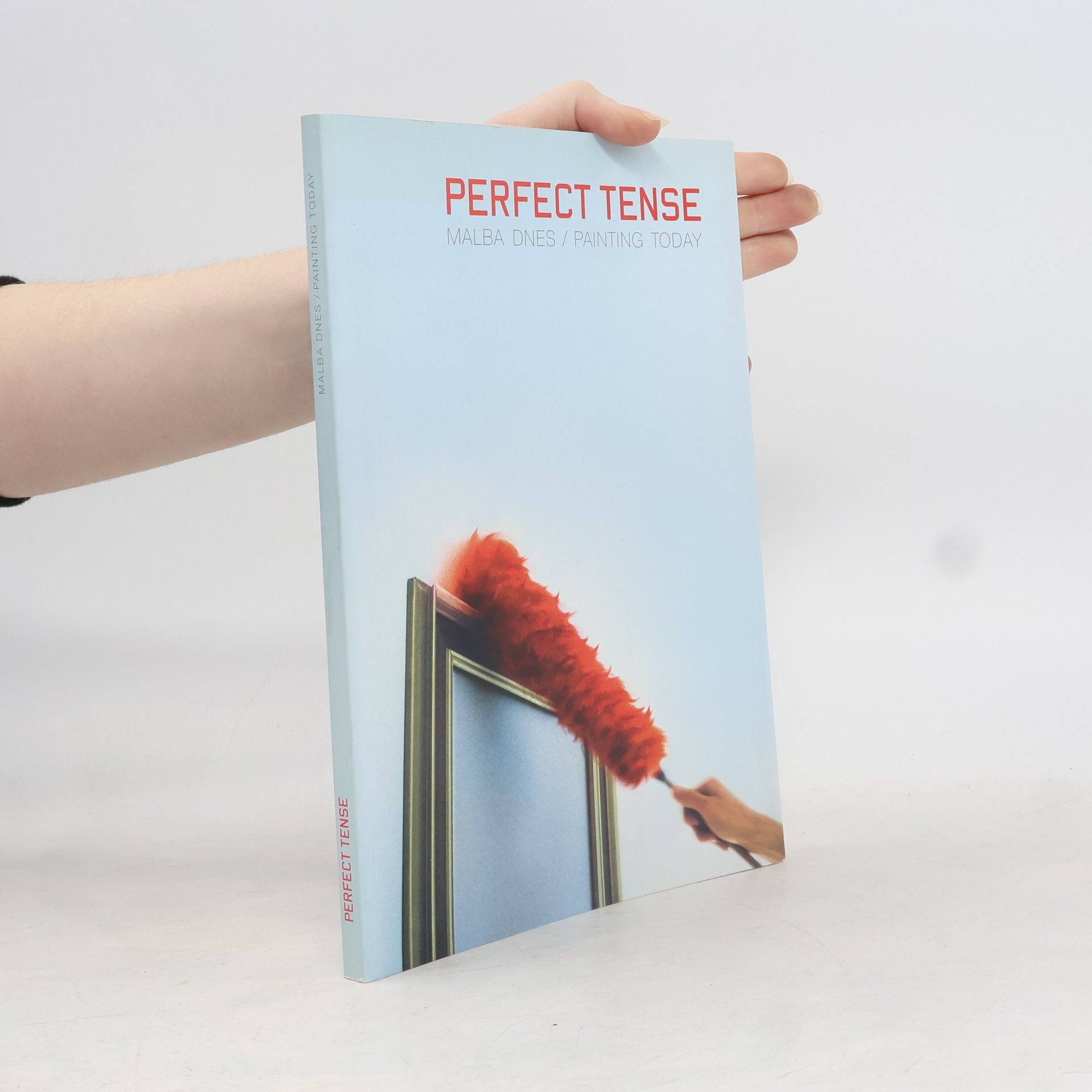 Autorenkollektiv Perfect Tense. Malba dnes = Painting Today