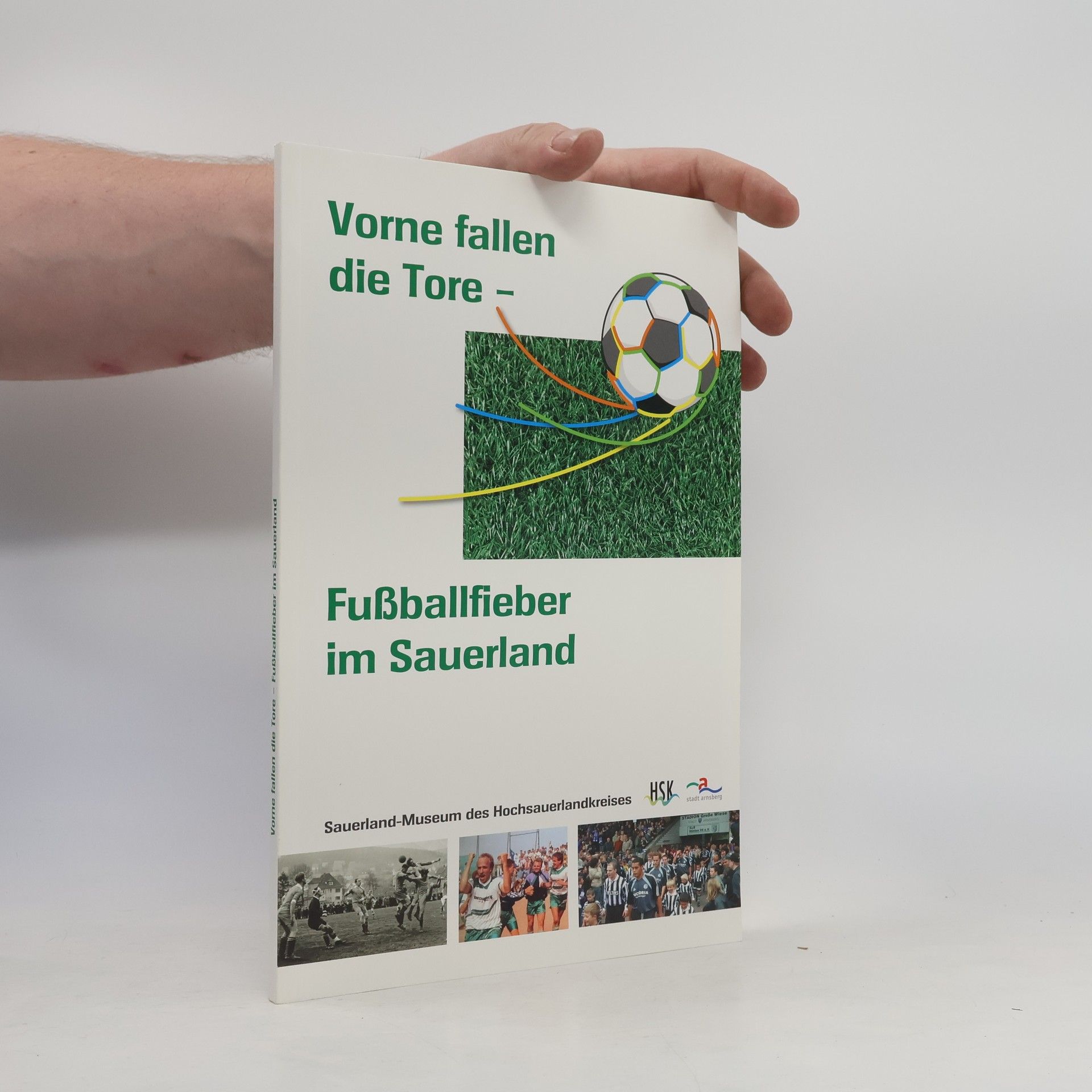 Autorenkollektiv Vorne fallen die Tore. Fußballfieber im Sauerland
