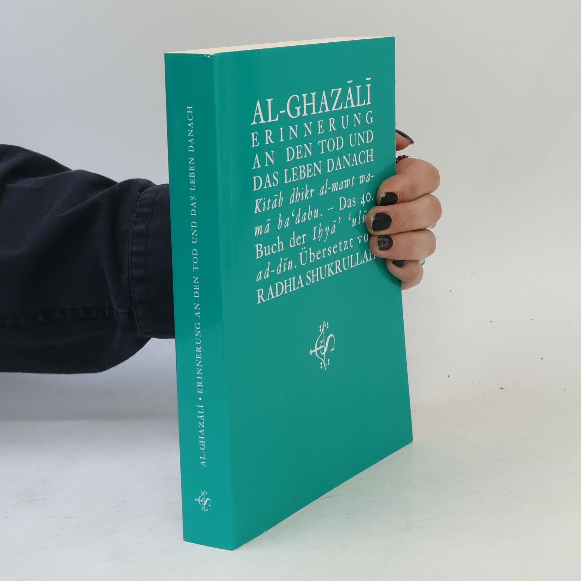 Abu Hamid Muhammad Al- Ghazali Erinnerung an den Tod und das Leben danach