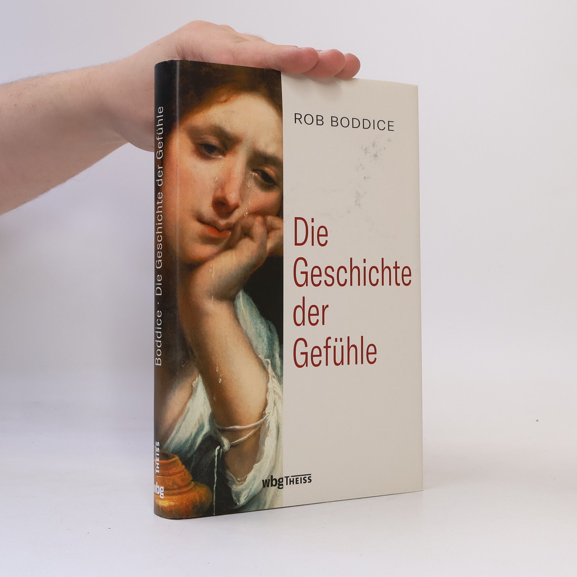 Rob Boddice Die Geschichte der Gefühle