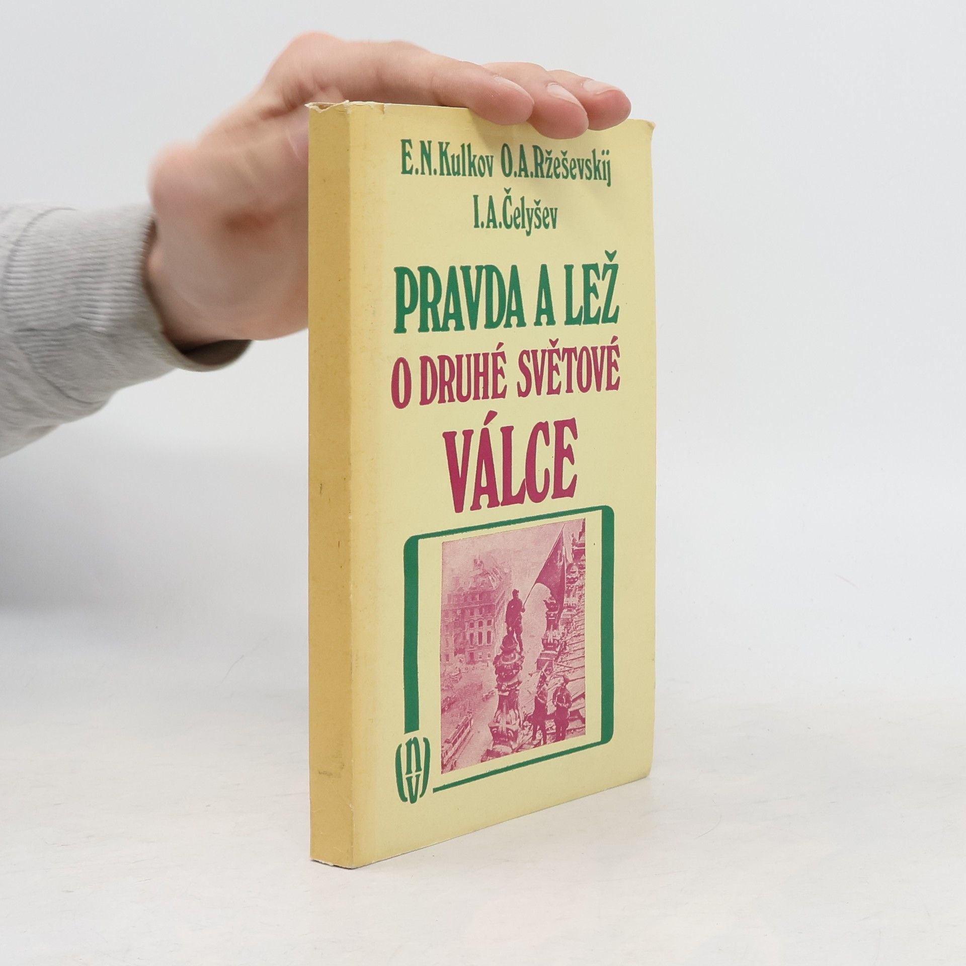 I. A. Čelyšev Pravda a lež o druhé světové válce