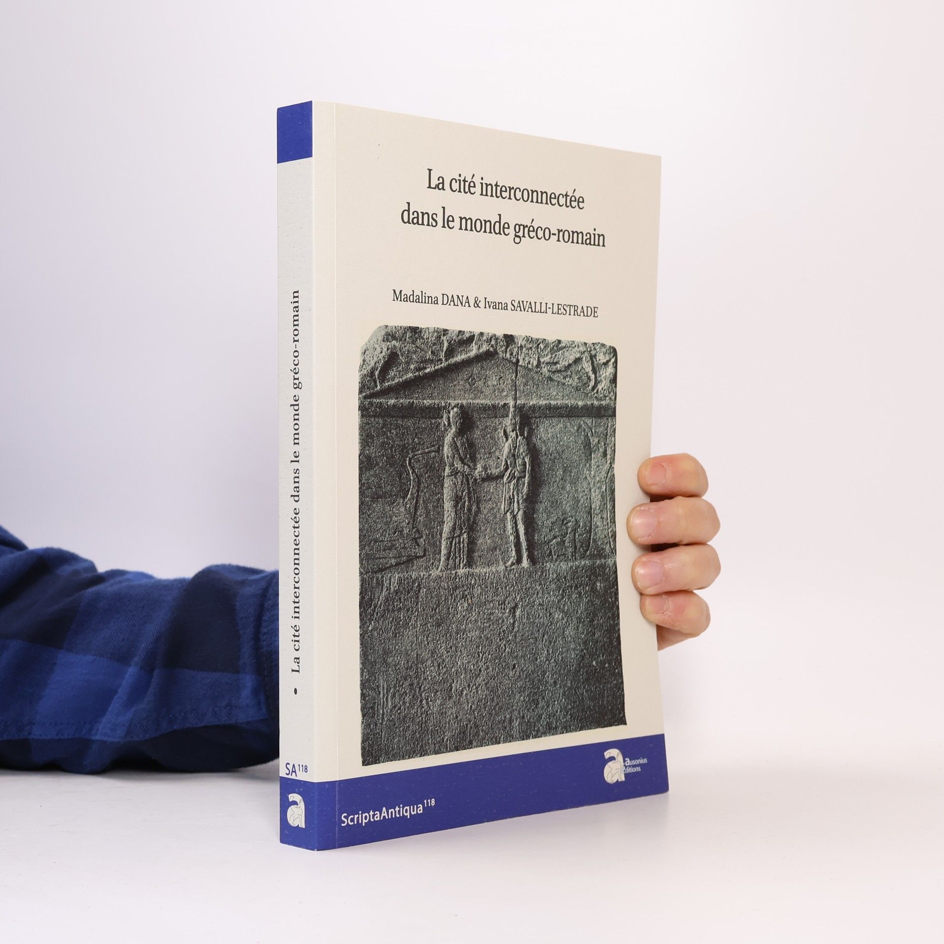 Madalina Dana Scripta Antiqua - 118: La cité interconnectée dans le monde gréco-romain (IVe siècle a.C.-IVe siècle p.C.)