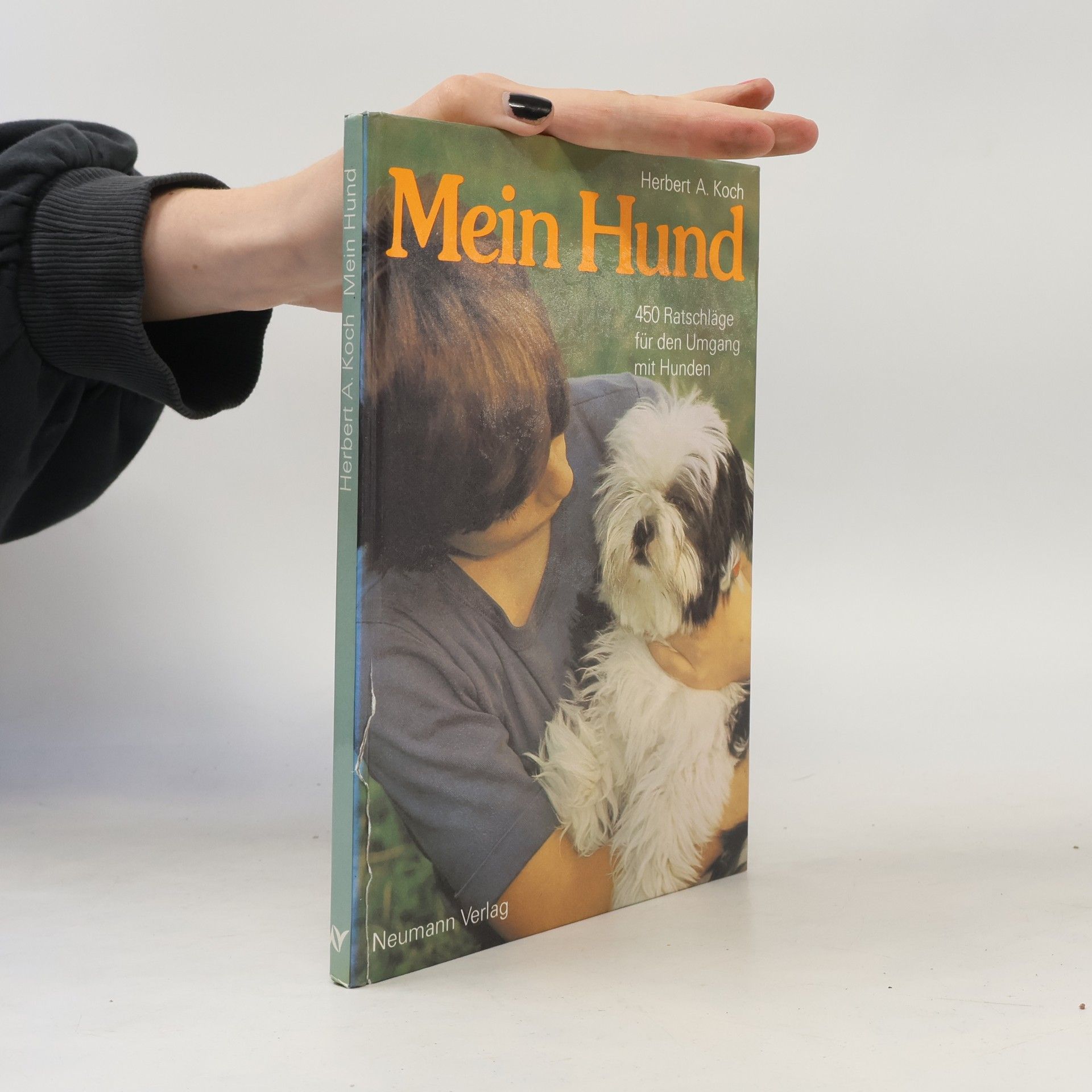 Herbert A. Koch Mein Hund: 450 Ratschläge für den Umgang mit Hunden