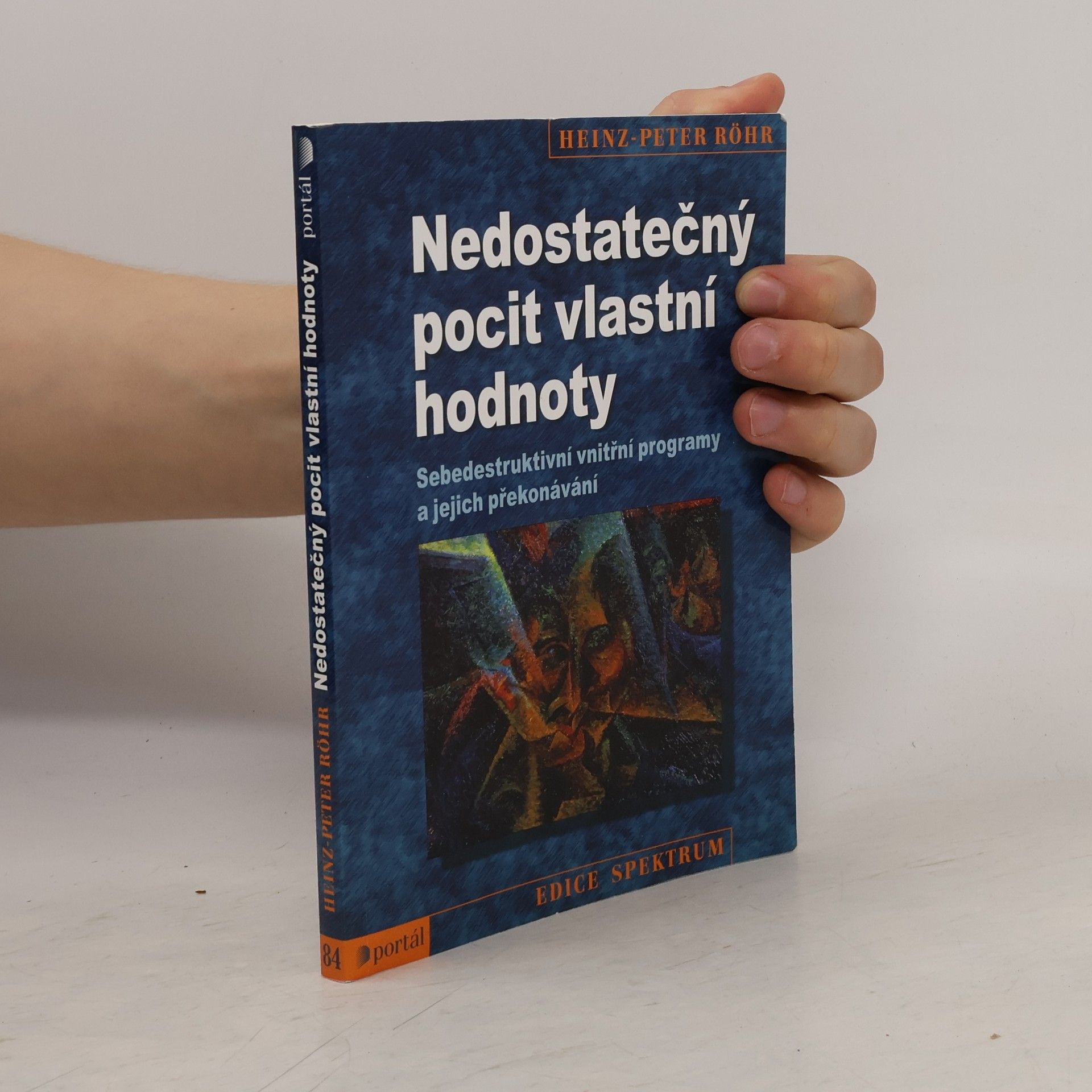 Heinz-Peter Röhr Nedostatečný pocit vlastní hodnoty. Sebedestruktivní vnitřní programy a jejich překonávání