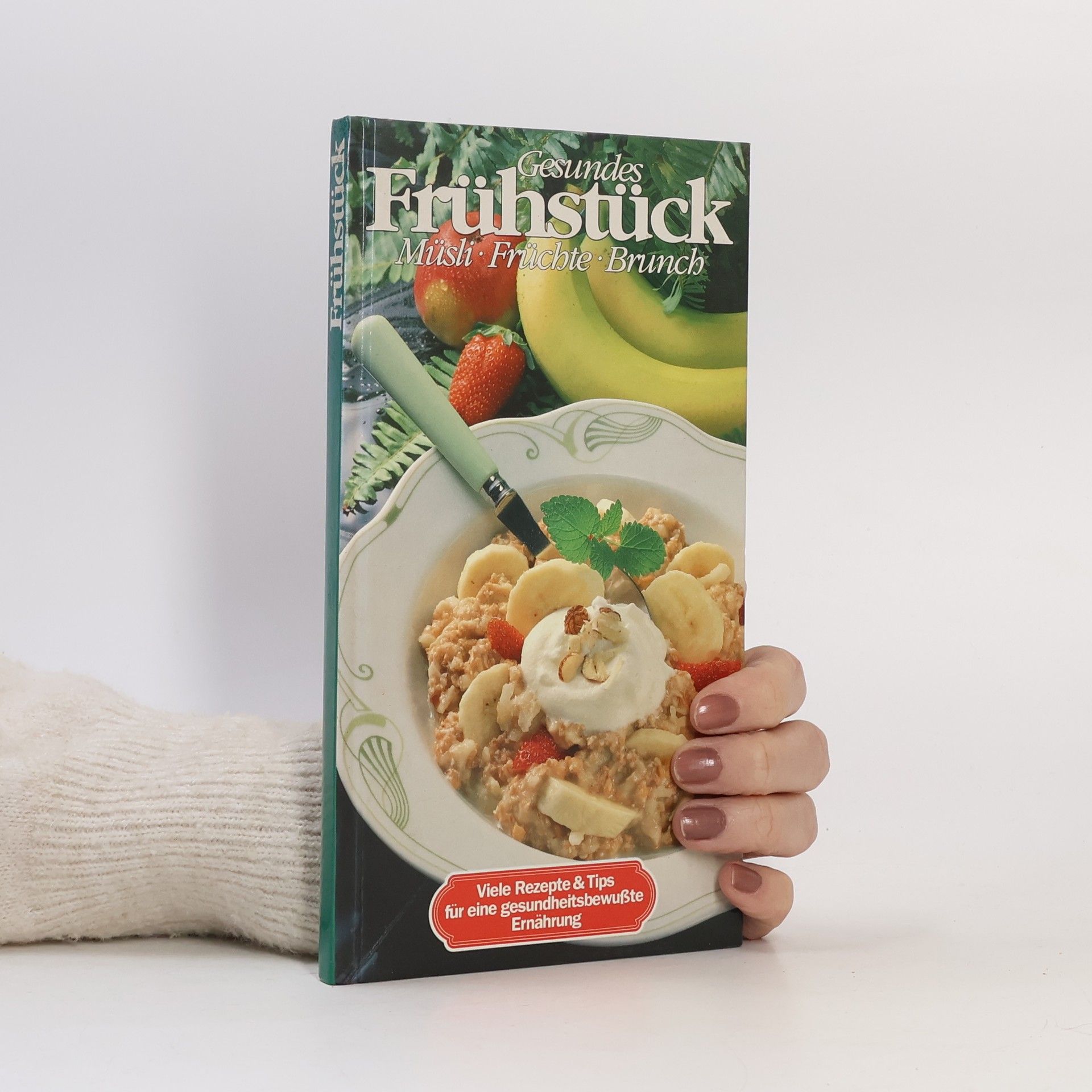 Autorenkollektiv Gesundes Frühstück : Müsli Früchte Brunch