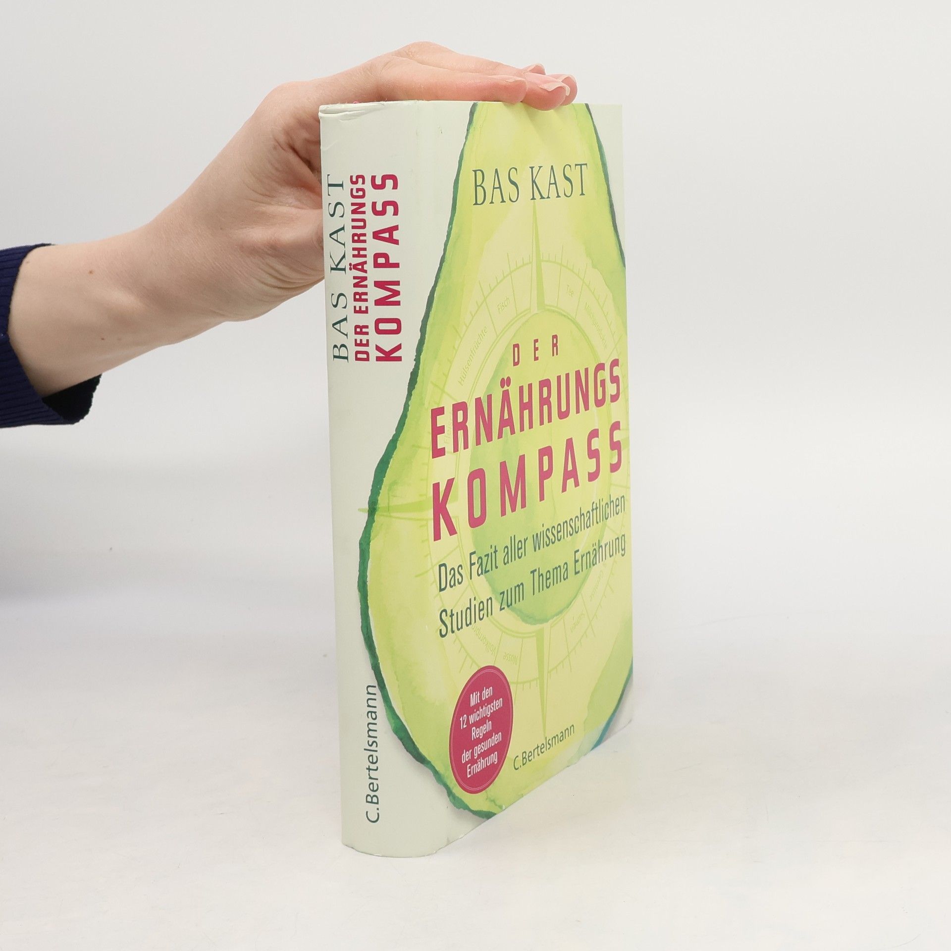 Bas Kast Der Ernährungskompass. Das Fazit aller wissenschaftlichen Studien zum Thema Ernährung