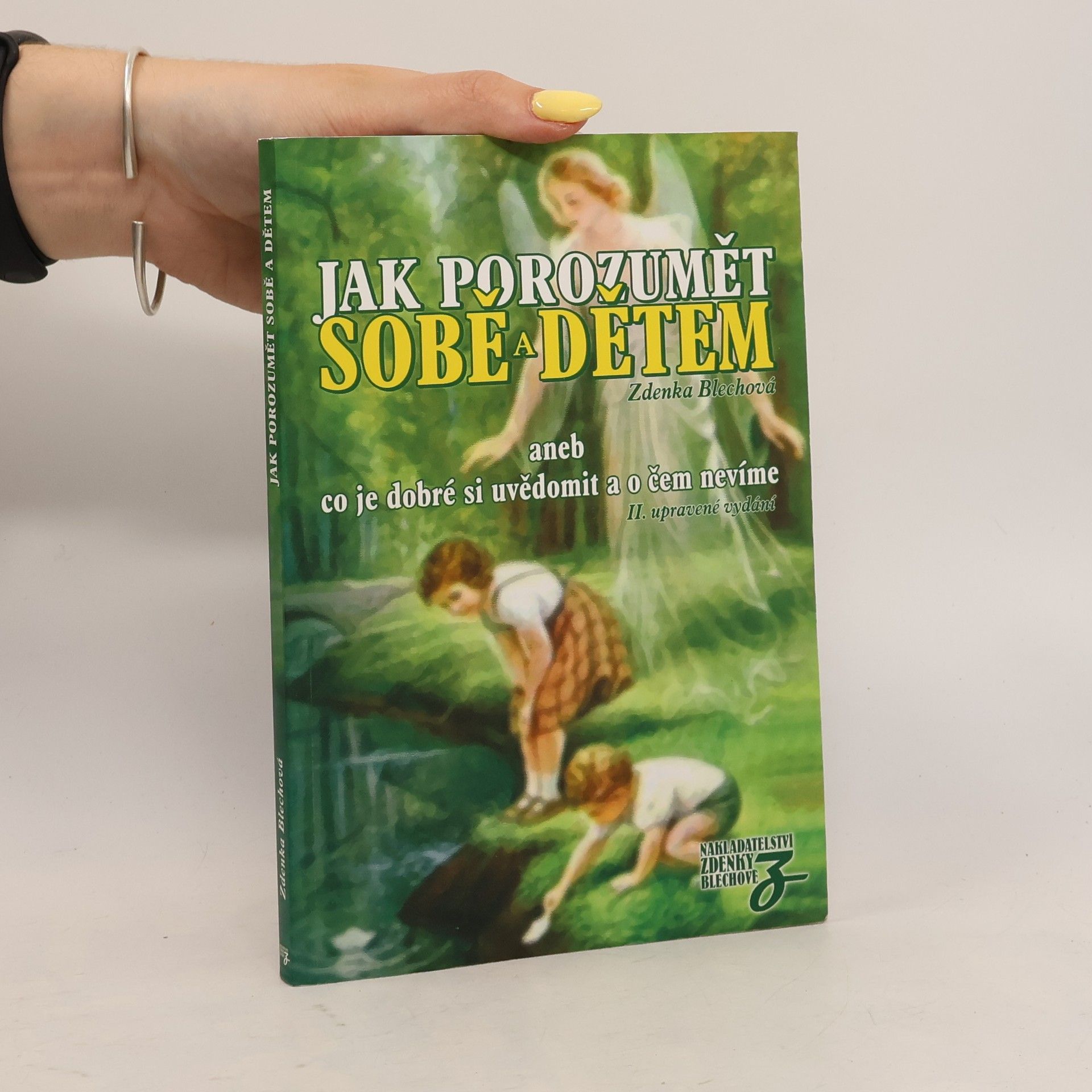 Zdenka Blechová Jak porozumět sobě a dětem, aneb, Co je dobré si uvědomit a o čem nevíme