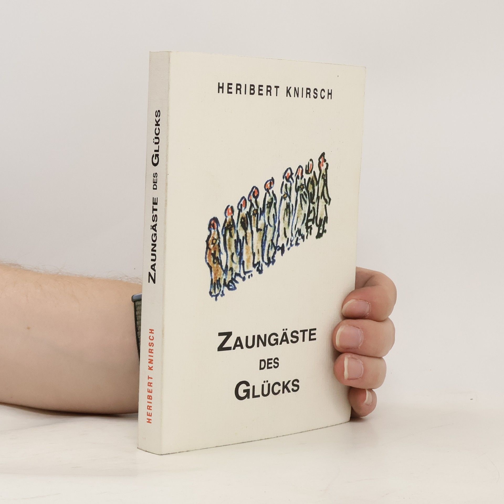 Heribert Knirsch Zaungäste des Glücks