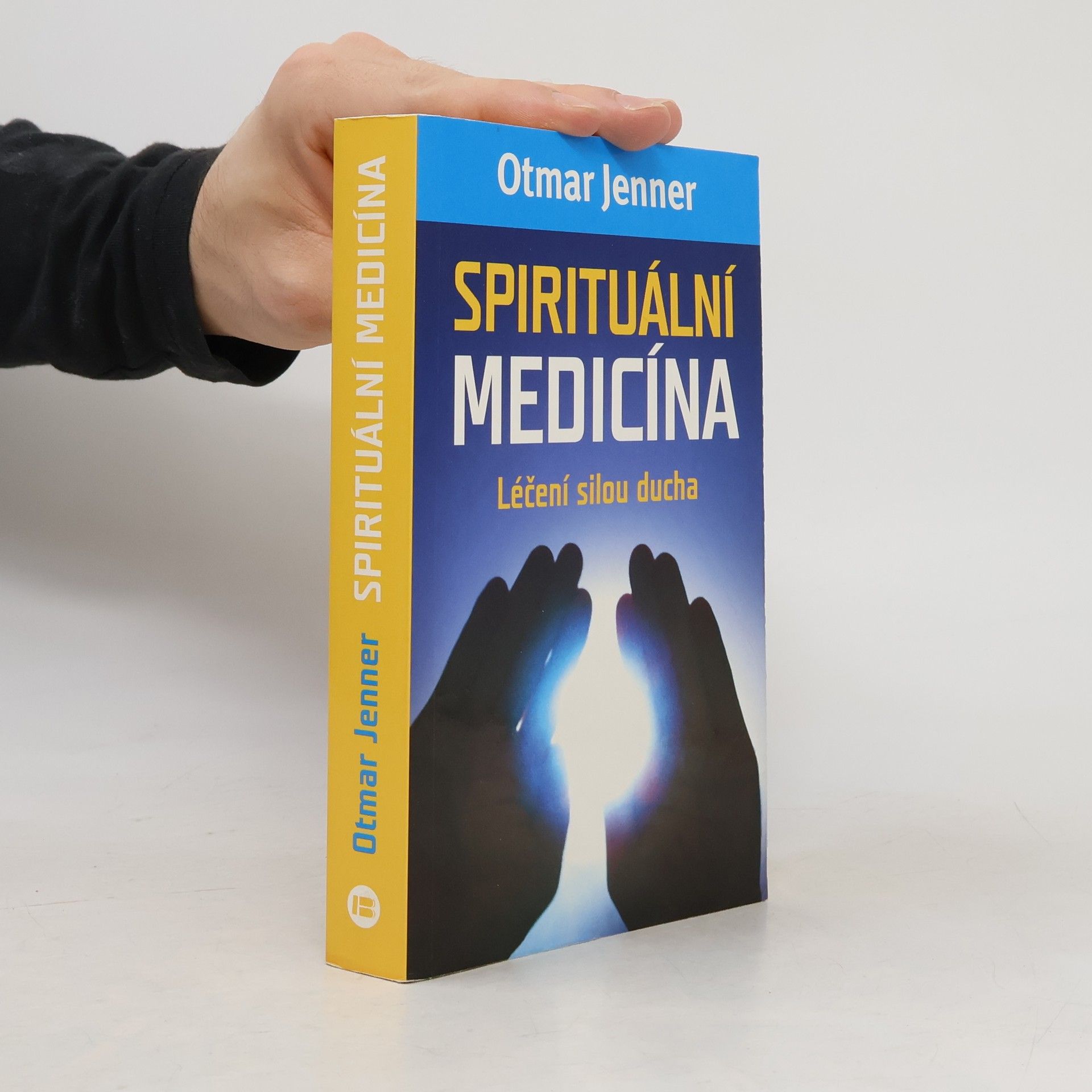 Otmar Jenner Spirituální medicína. Léčení silou ducha