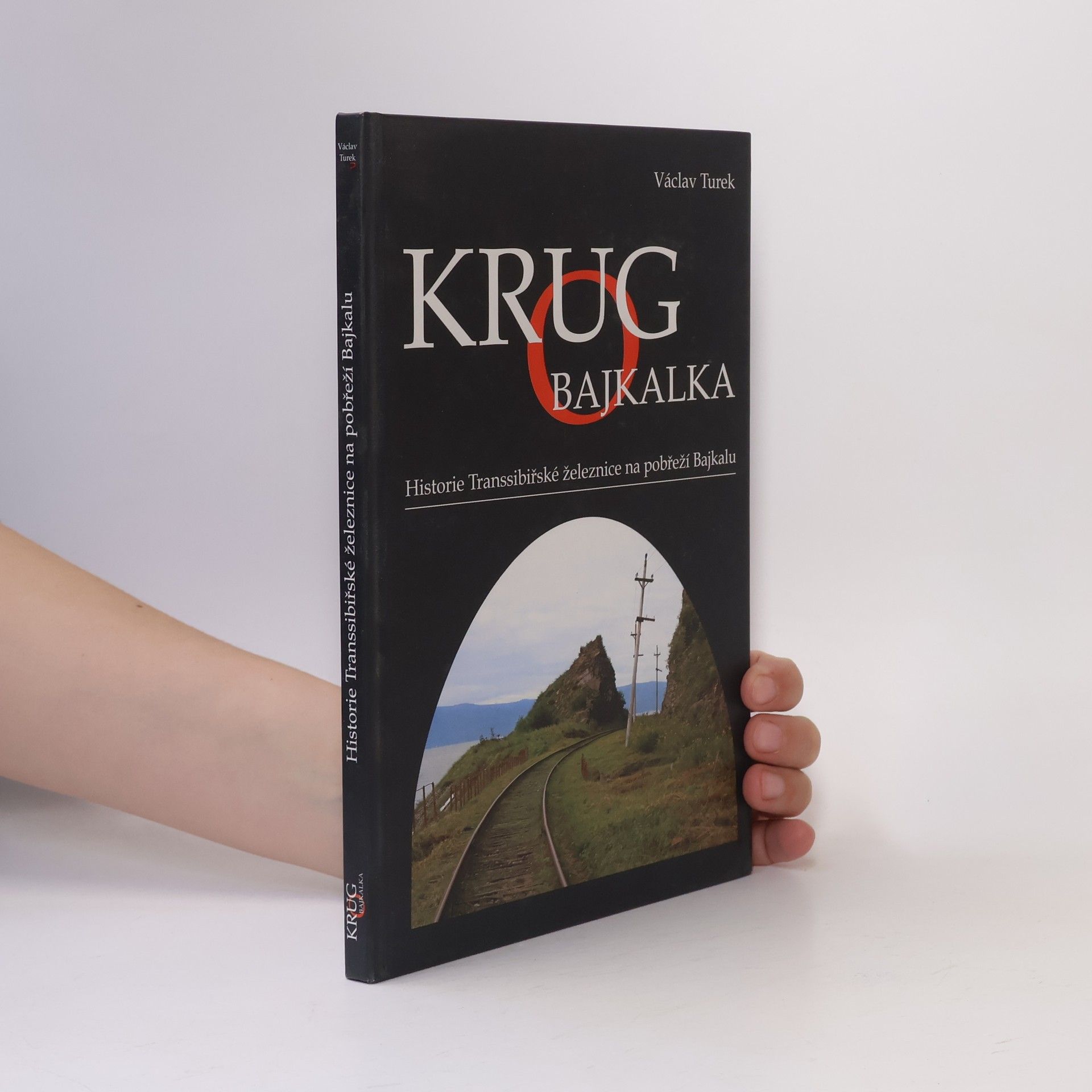 Václav Turek Krugo Bajkalka. Historie Transsibiřské železnice na pobřeží Bajkalu