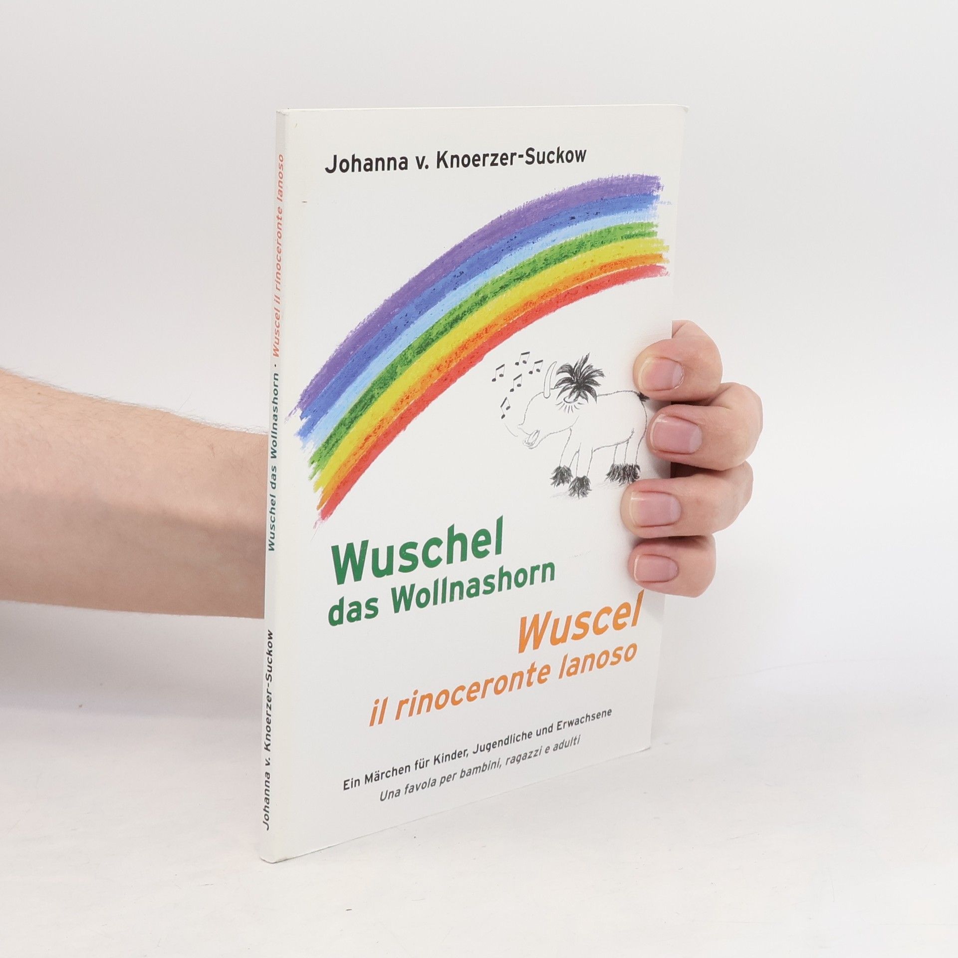 Johanna von Knoerzer-Suckow Wuschel das Wollnashorn. Wuscel il rinoceronte lanoso. Band 1