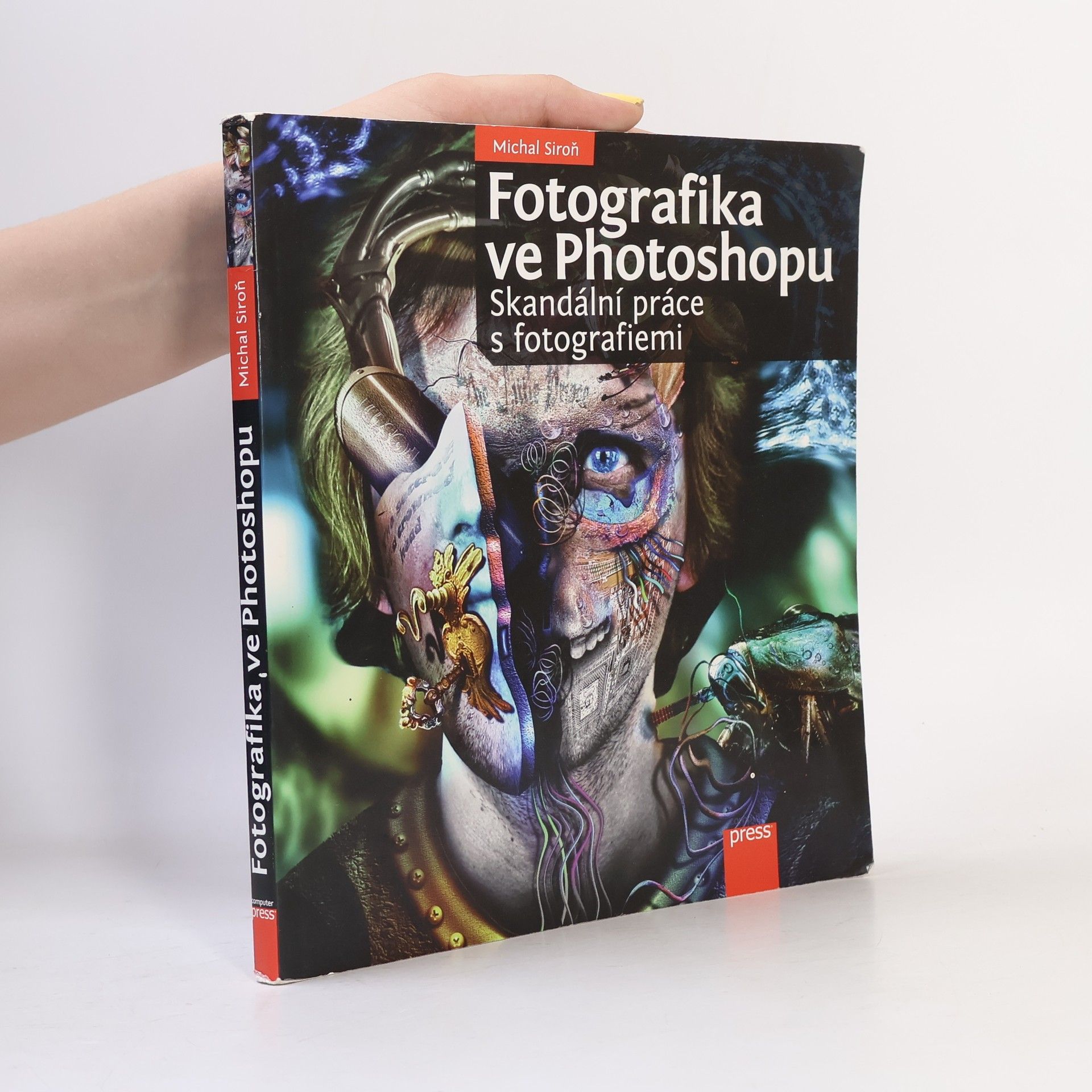 Michal Siroň Fotografika ve Photoshopu : skandální práce s fotografiemi