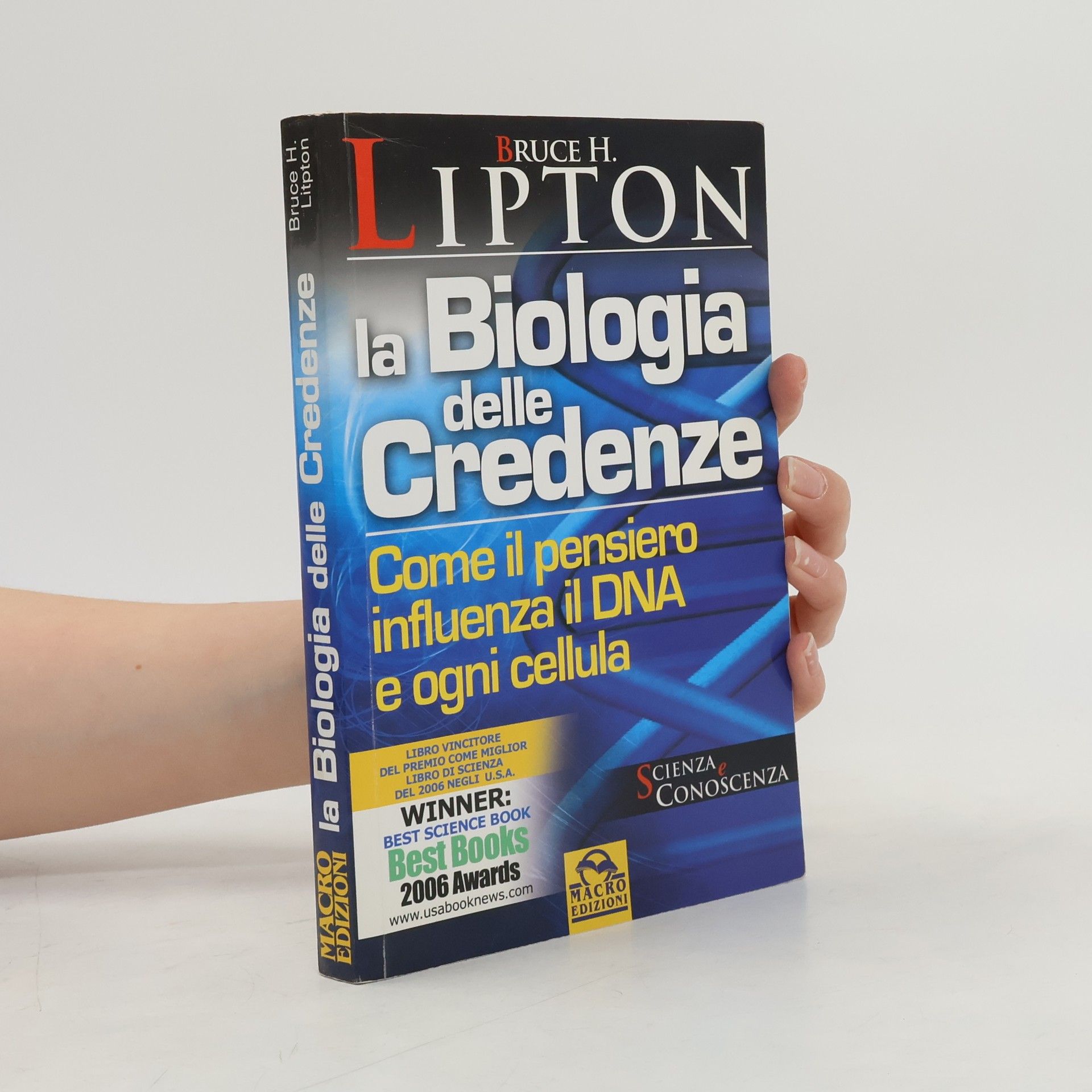 Bruce Lipton La biologia delle credenze. Come il pensiero influenza il DNA e ogni cellula
