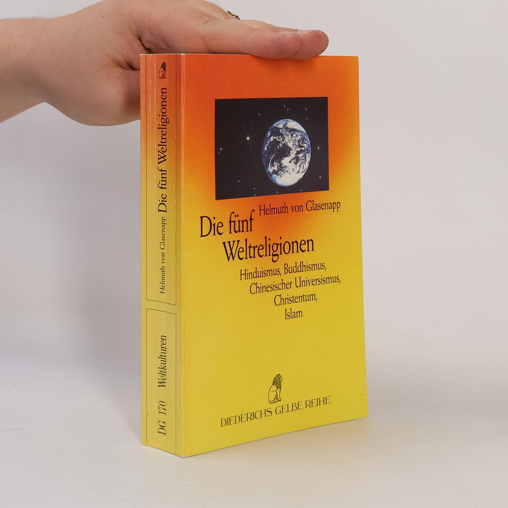 Helmuth von Glasenapp Die fünf Weltreligionen. Hinduismus, Buddhismus, Chinesischer Universismus, Christentum, Islam